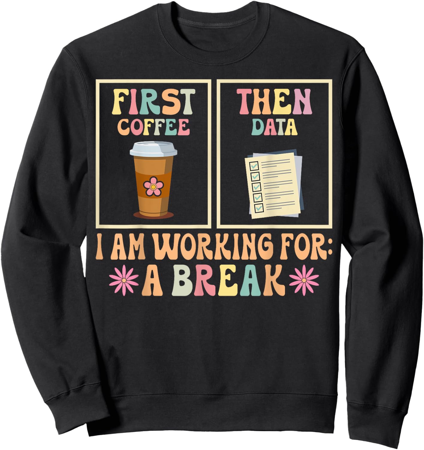 Funny SPED Teacher Special Education First Coffee Then Data Sweatshirt - Sweatshirt | Black