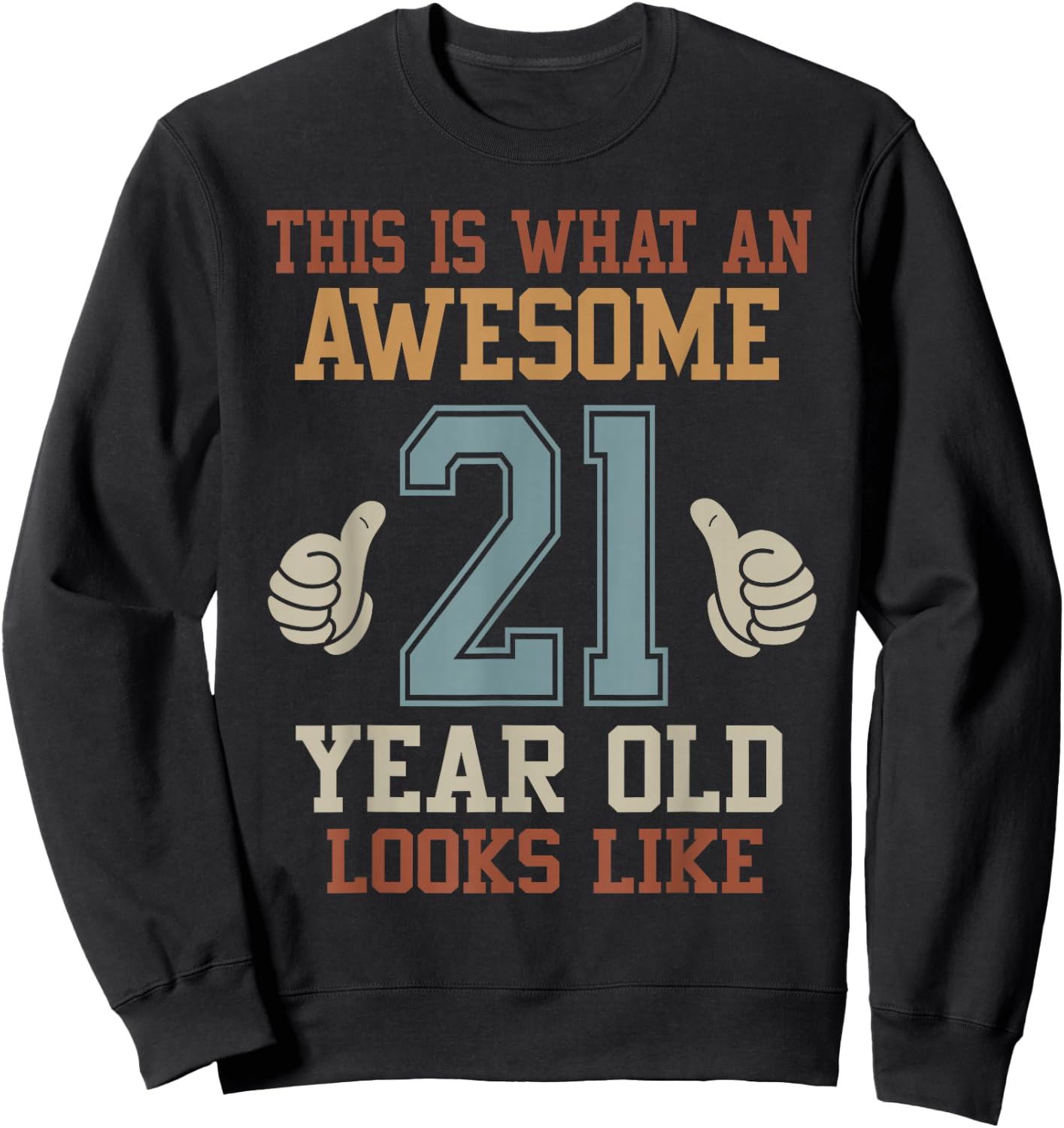 This Is What an Awesome 21 Year Old Looks Like 21st Birthday Sweatshirt - Sweatshirt | Black
