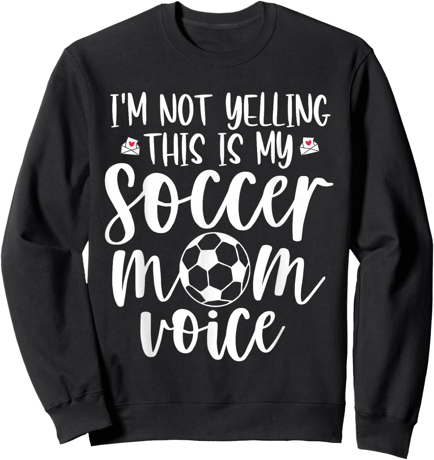 I'm Not Yelling This is My Soccer Mom Voice Funny Soccer Mom Sweatshirt - Sweatshirt | Black