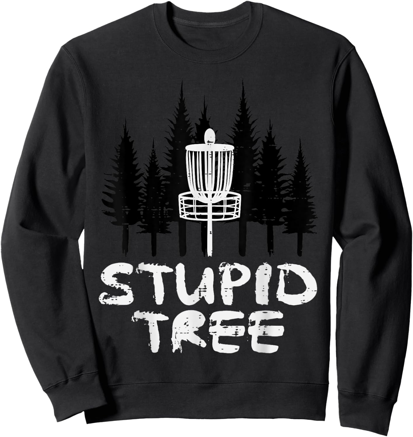 Disc Golf Stupid Tree Funny Frisbee Golfer Frolf Men Women Sweatshirt - Sweatshirt | Black