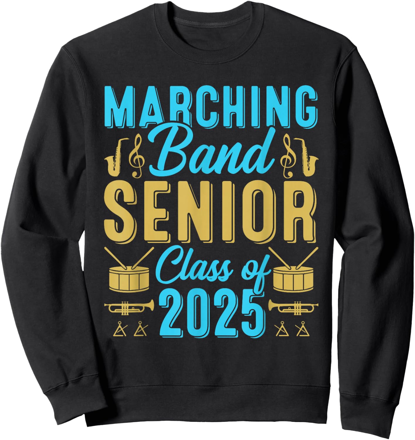Marching band Senior class of 2025 band senior 25 graduation Sweatshirt - Sweatshirt | Black
