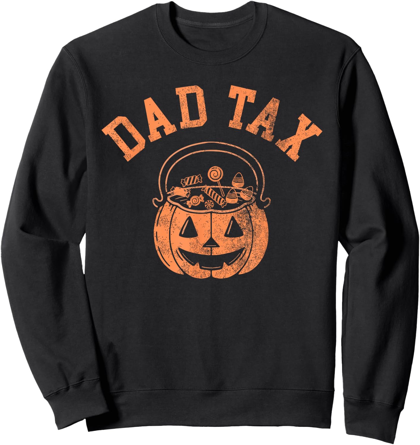 Dad Tax Halloween Trick Or Treat Candy Pumkin Dad Joke Sweatshirt - Sweatshirt | Black