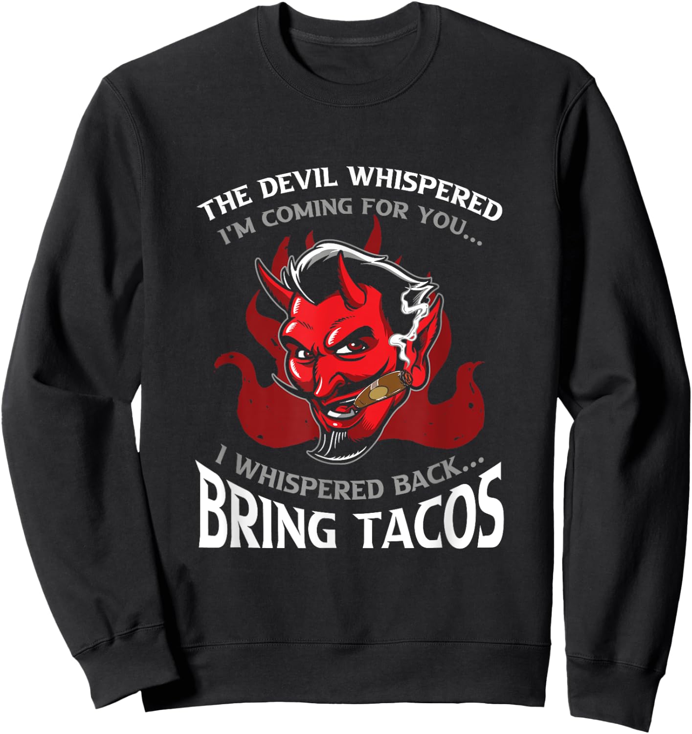 Funny Latin Devil Whispered Bring Tacos Spanish Comida Food Sweatshirt - Sweatshirt | Black