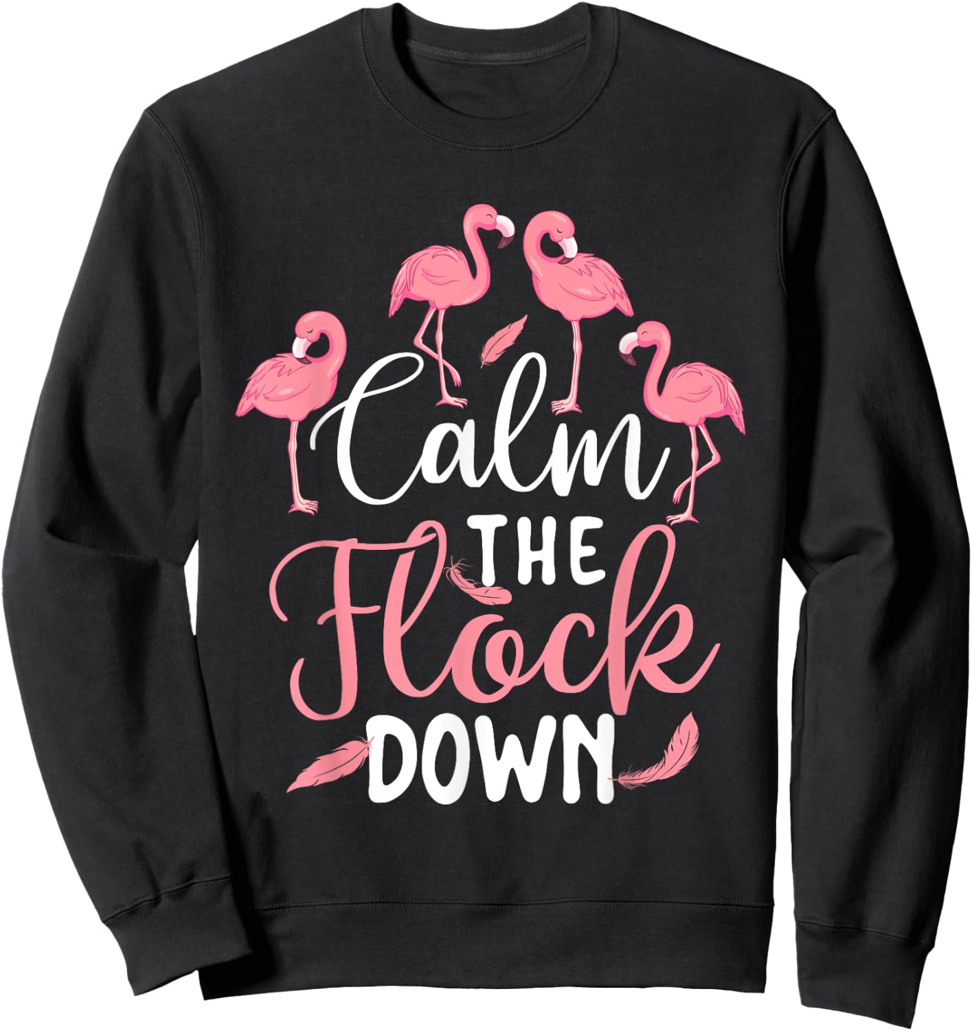Calm The Flock Down - Flamingo Lover Zoo Animal Sweatshirt - Sweatshirt | Black