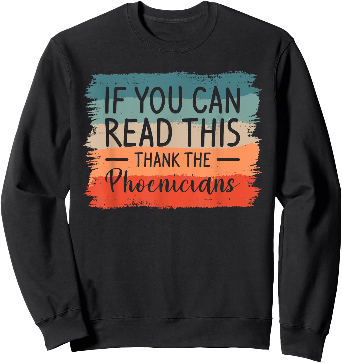 If You Can Read This Thank The Phoenicians Sweatshirt - Sweatshirt | Black