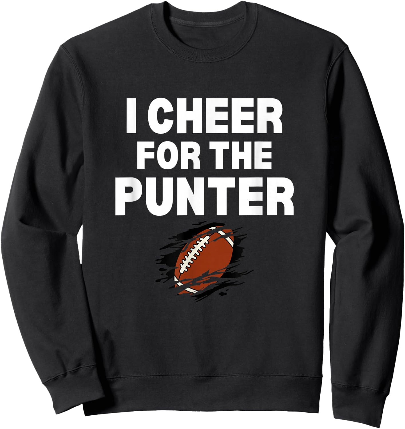 I Cheer For The Punter Funny Punter Football Humor Sweatshirt - Sweatshirt | Black