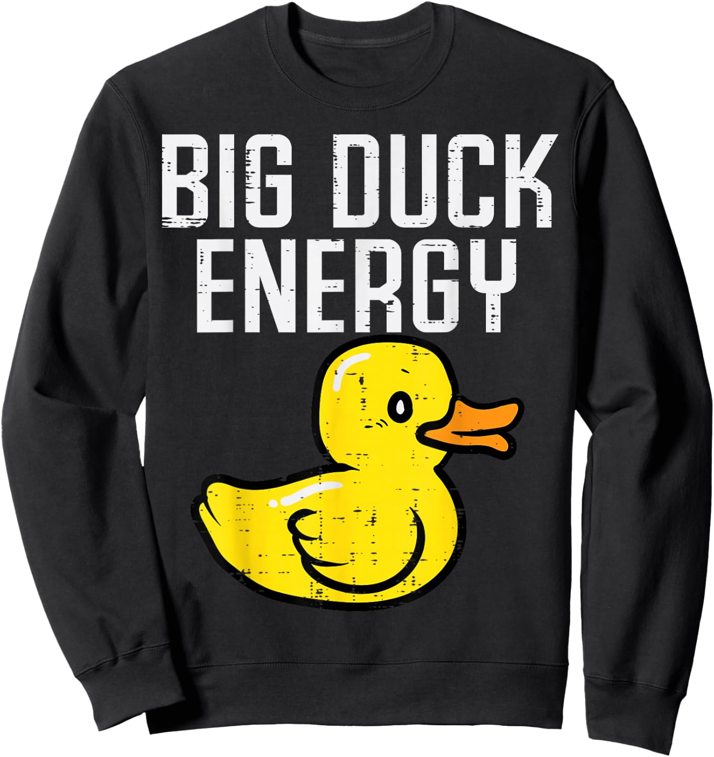 Big Duck Energy Funny Meme Adult Humor Gag Dad Papa Men Sweatshirt - Sweatshirt | Black