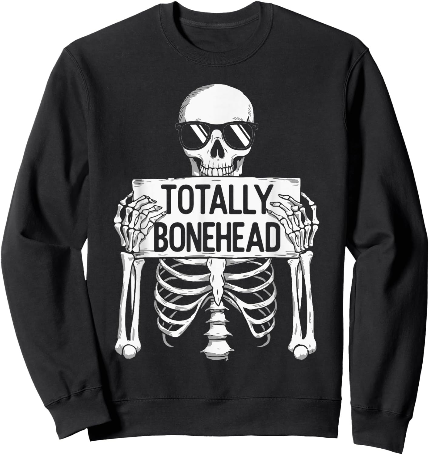 Totally Bonehead Funny Skeleton Teens Kids Boy Girl Sweatshirt - Sweatshirt | Black