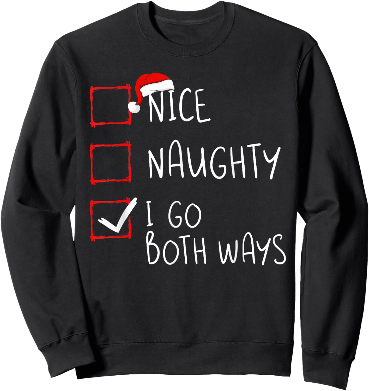Nice Naughty I Go Both Ways Christmas List Xmas Santa Claus Sweatshirt - Sweatshirt | Black