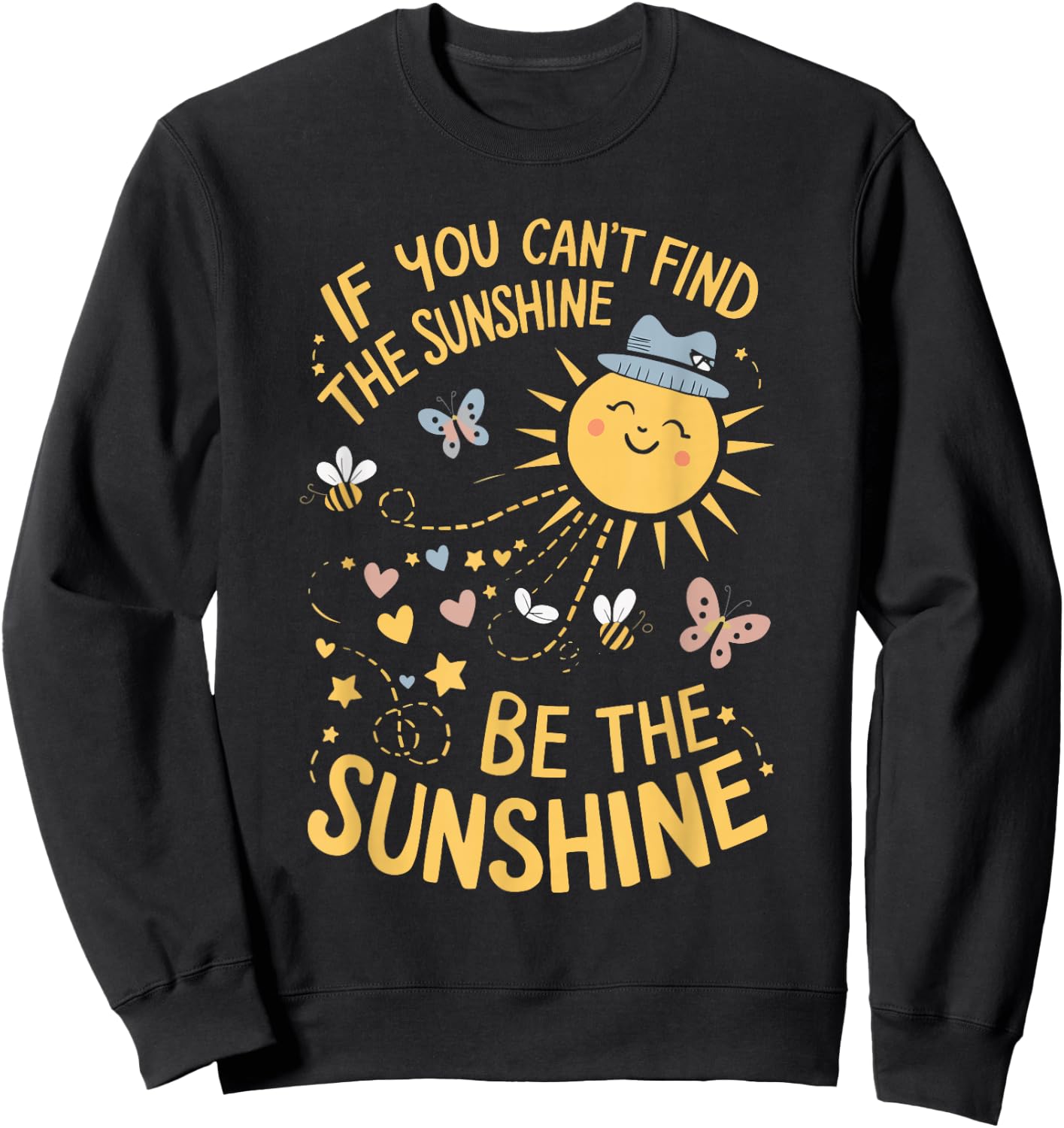 If You Can't Find The Sunshine Be The Sunshine Sweatshirt - Sweatshirt | Black
