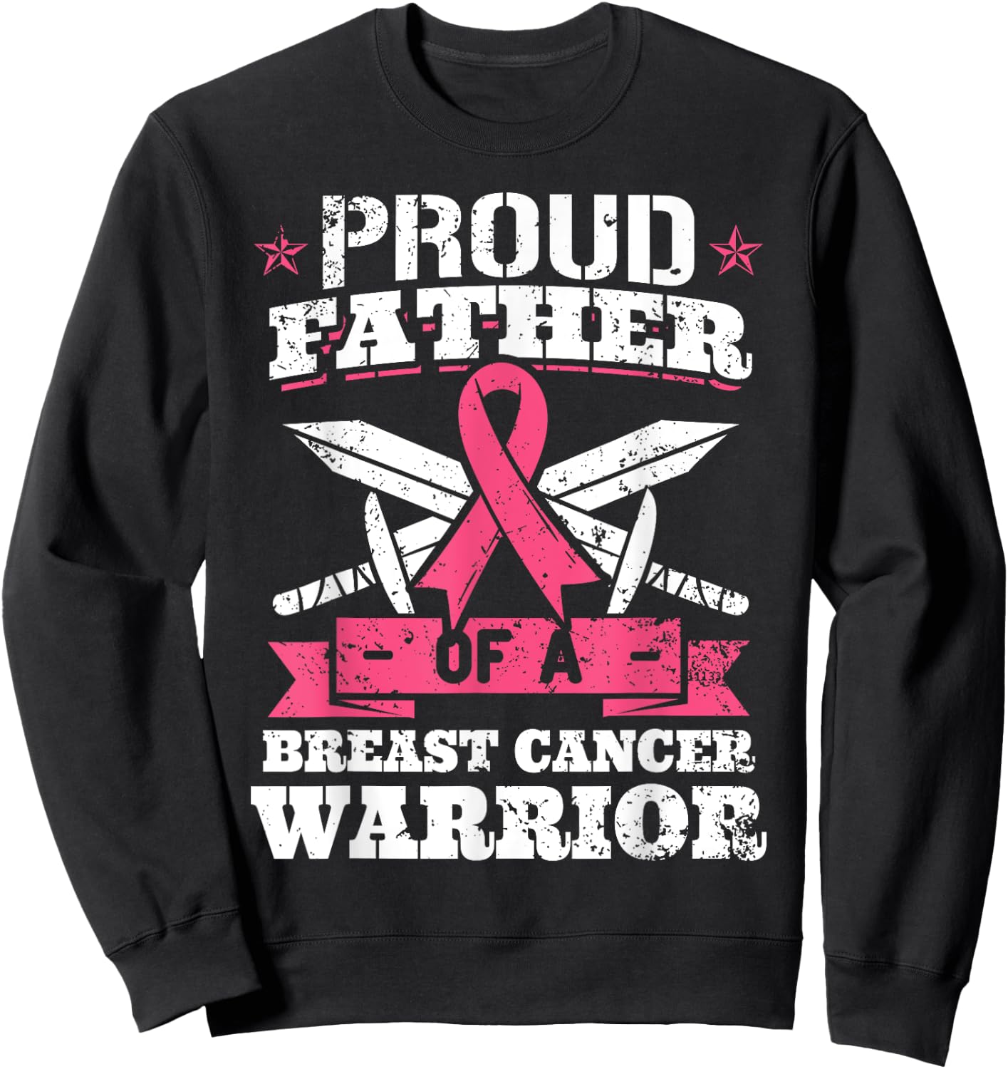 Proud Father Of Breast Cancer Warrior Pink Awareness Ribbon Sweatshirt - Sweatshirt | Black