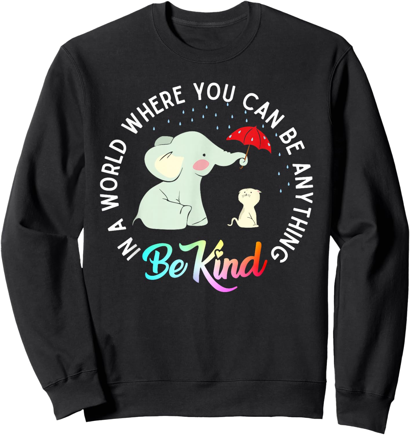 in World Where You Can Be Anything Be Kind Elephant Umbrella Sweatshirt - Sweatshirt | Black