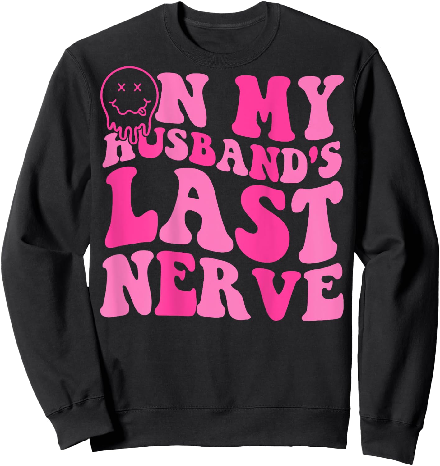 On My Husband's Last Nerve Funny Women (On back) Sweatshirt - Sweatshirt | Black