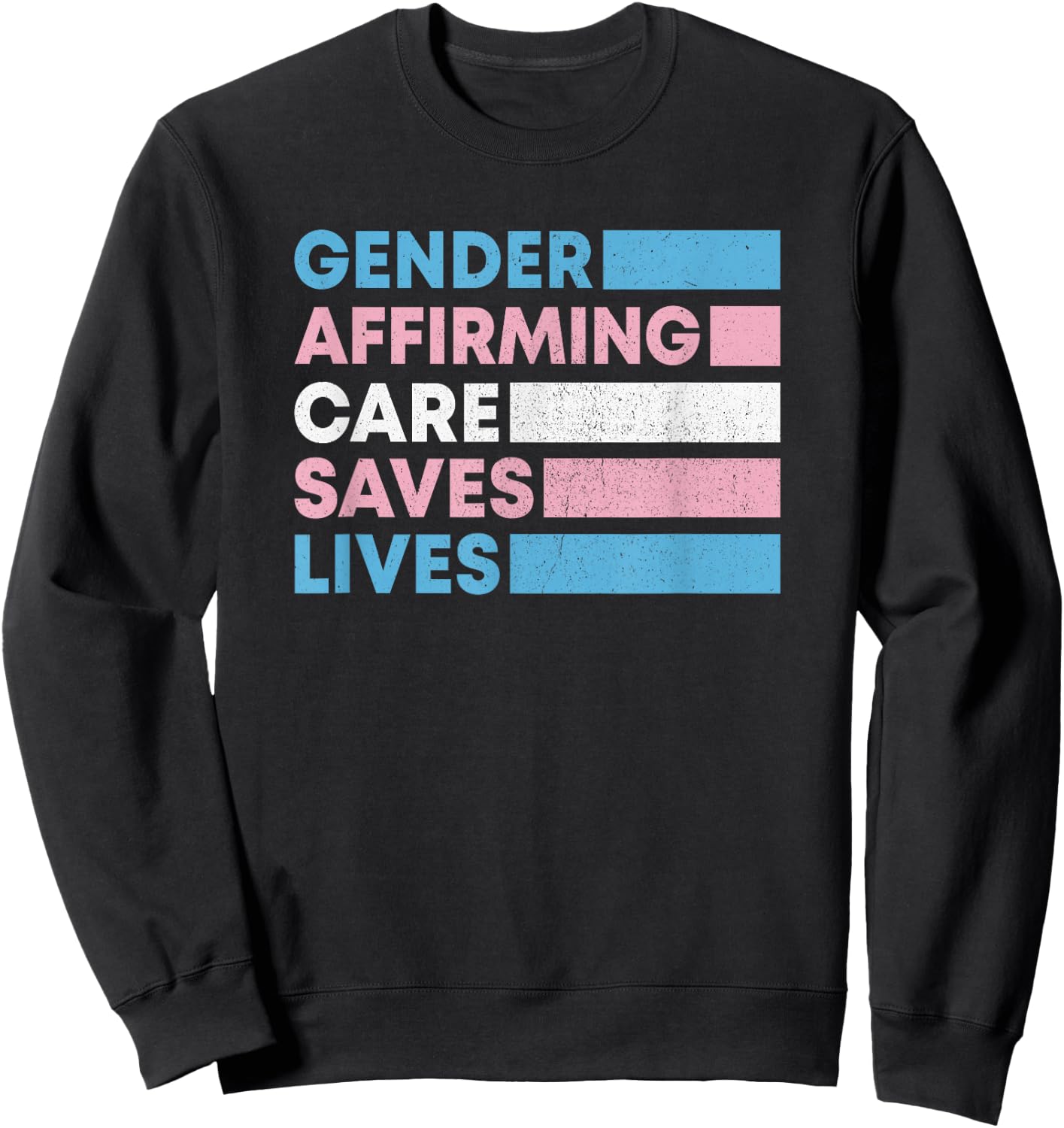 Gender Affirming Care Saves Lives Trans Rights Sweatshirt - Sweatshirt | Black