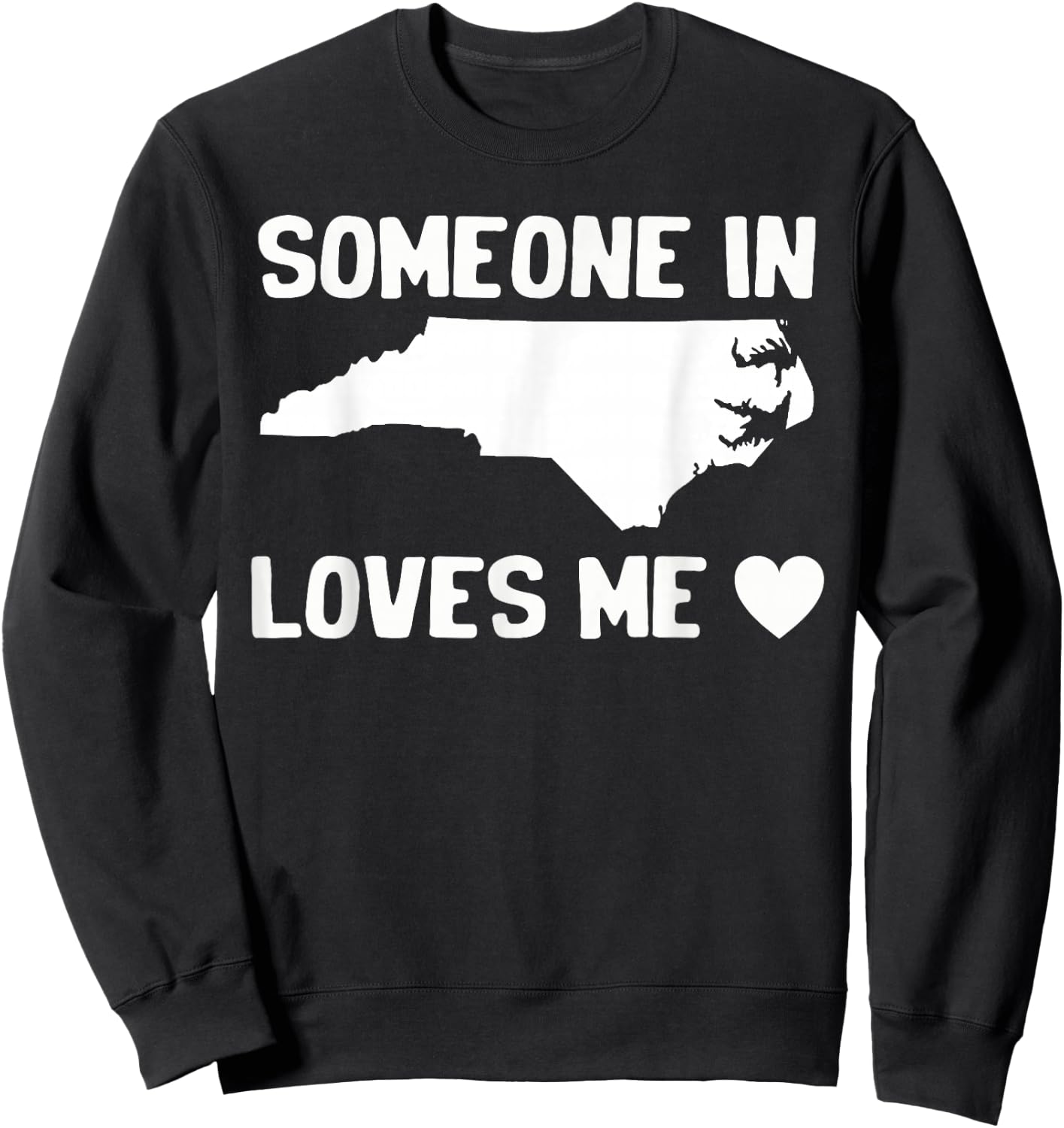 Someone In North Carolina Loves Me Sweatshirt - Sweatshirt | Black