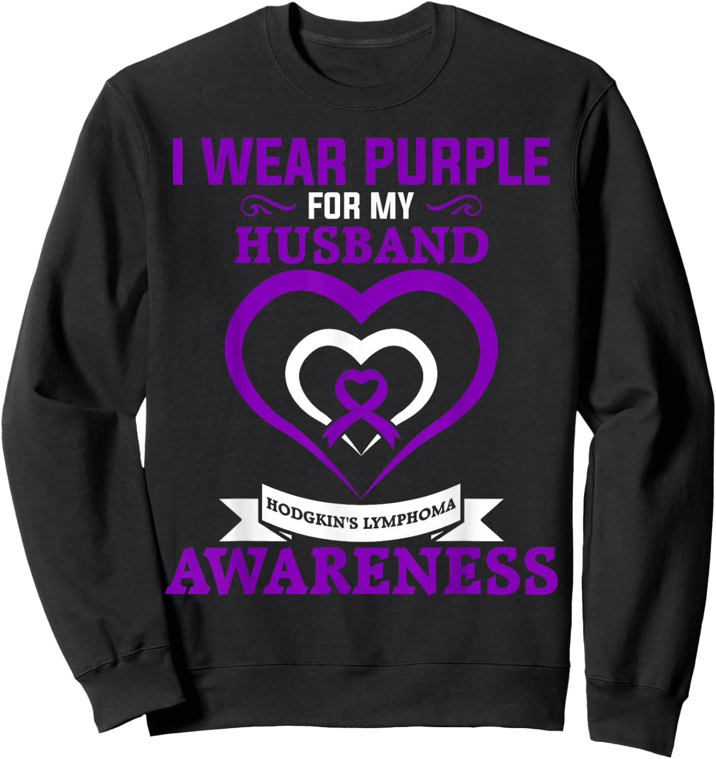 Hodgkin's Lymphoma Awareness I Wear Purple for My Husband Sweatshirt - Sweatshirt | Black