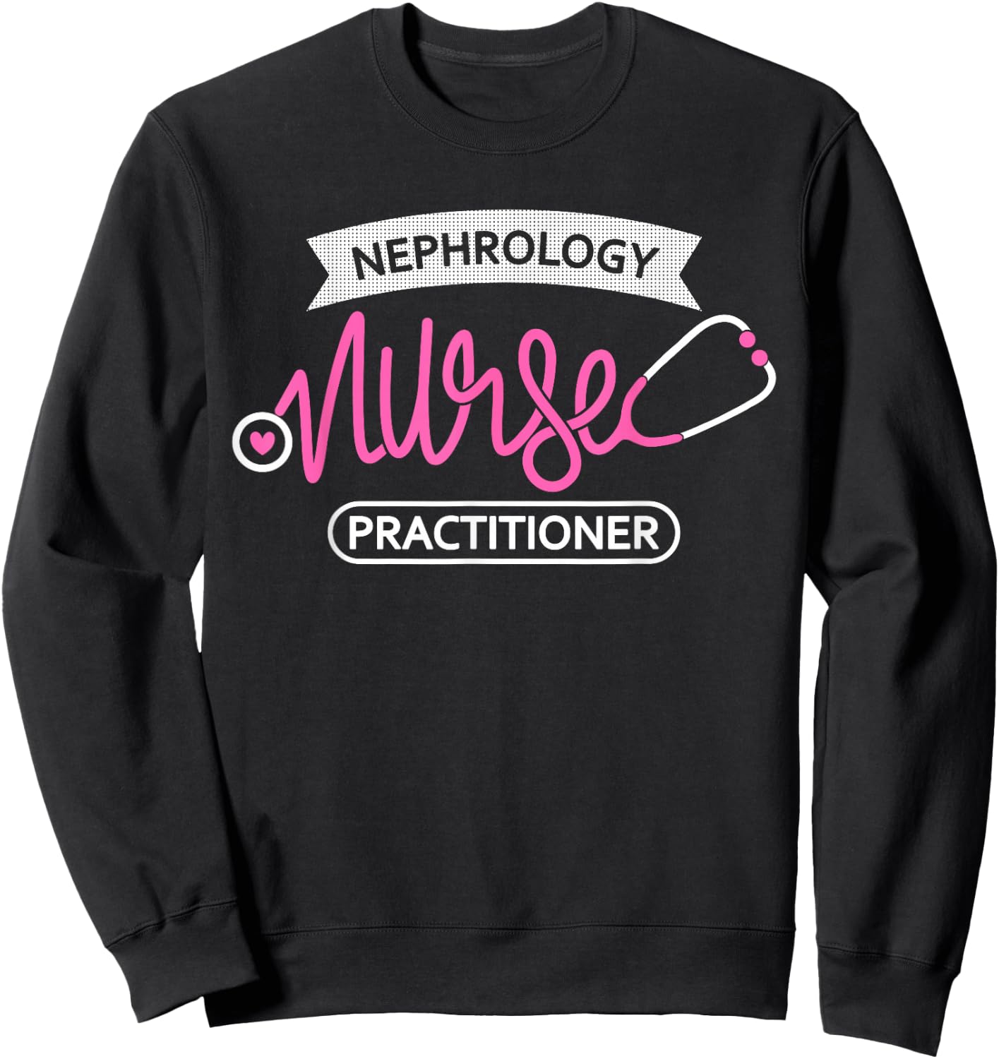 Nephrology Nurse Practitioner - Nephrology nursing student Sweatshirt - Sweatshirt | Black