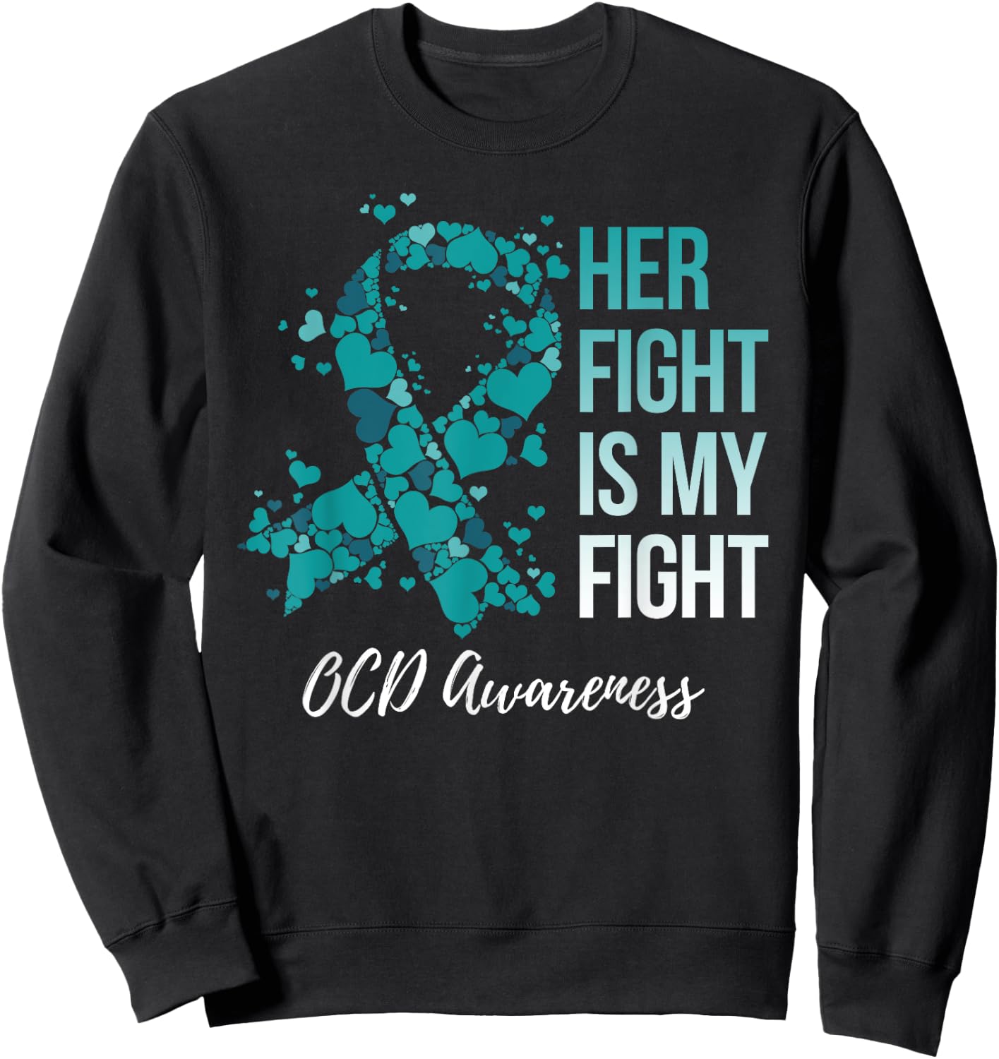 Her Fight Is My Fight OCD Awareness Sweatshirt - Sweatshirt | Black