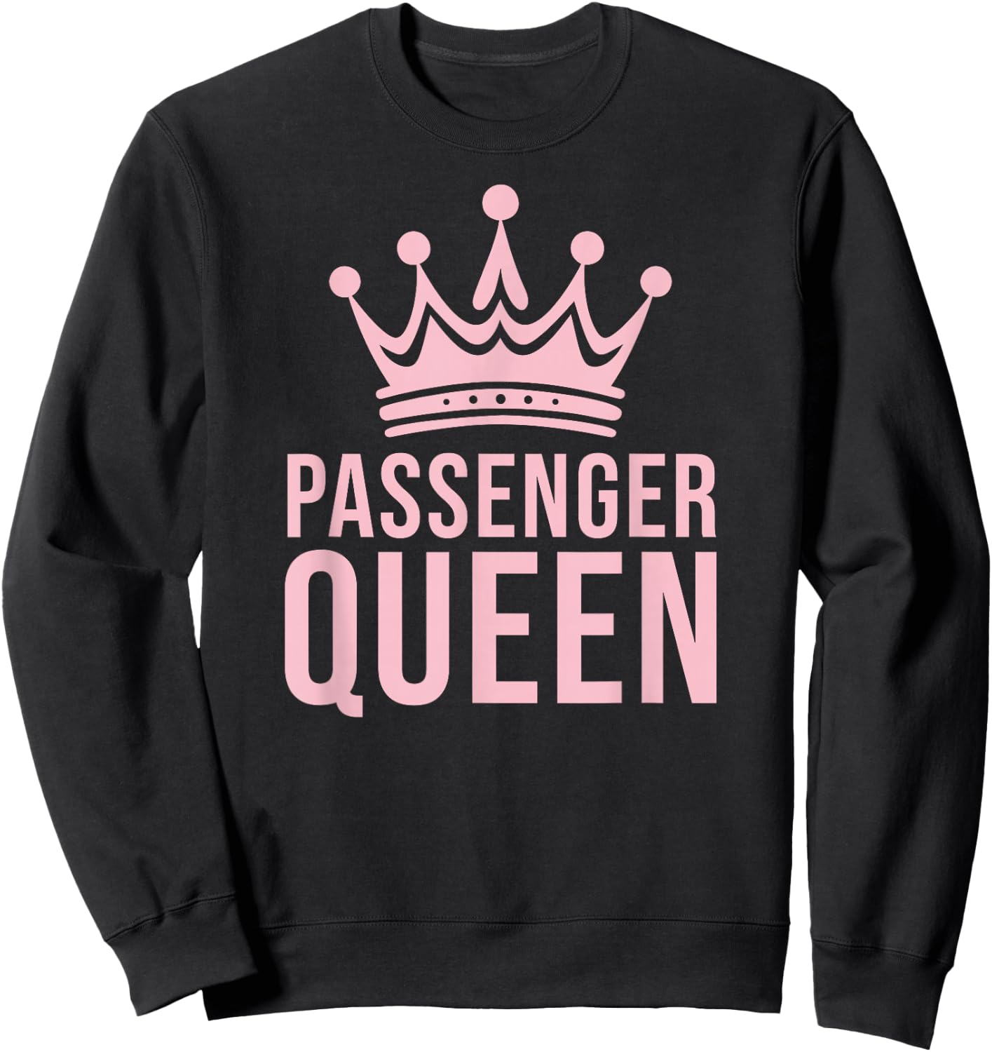 Passenger Queen Road Trip Meme Funny Cute Pastel Pink Sweatshirt - Sweatshirt | Black