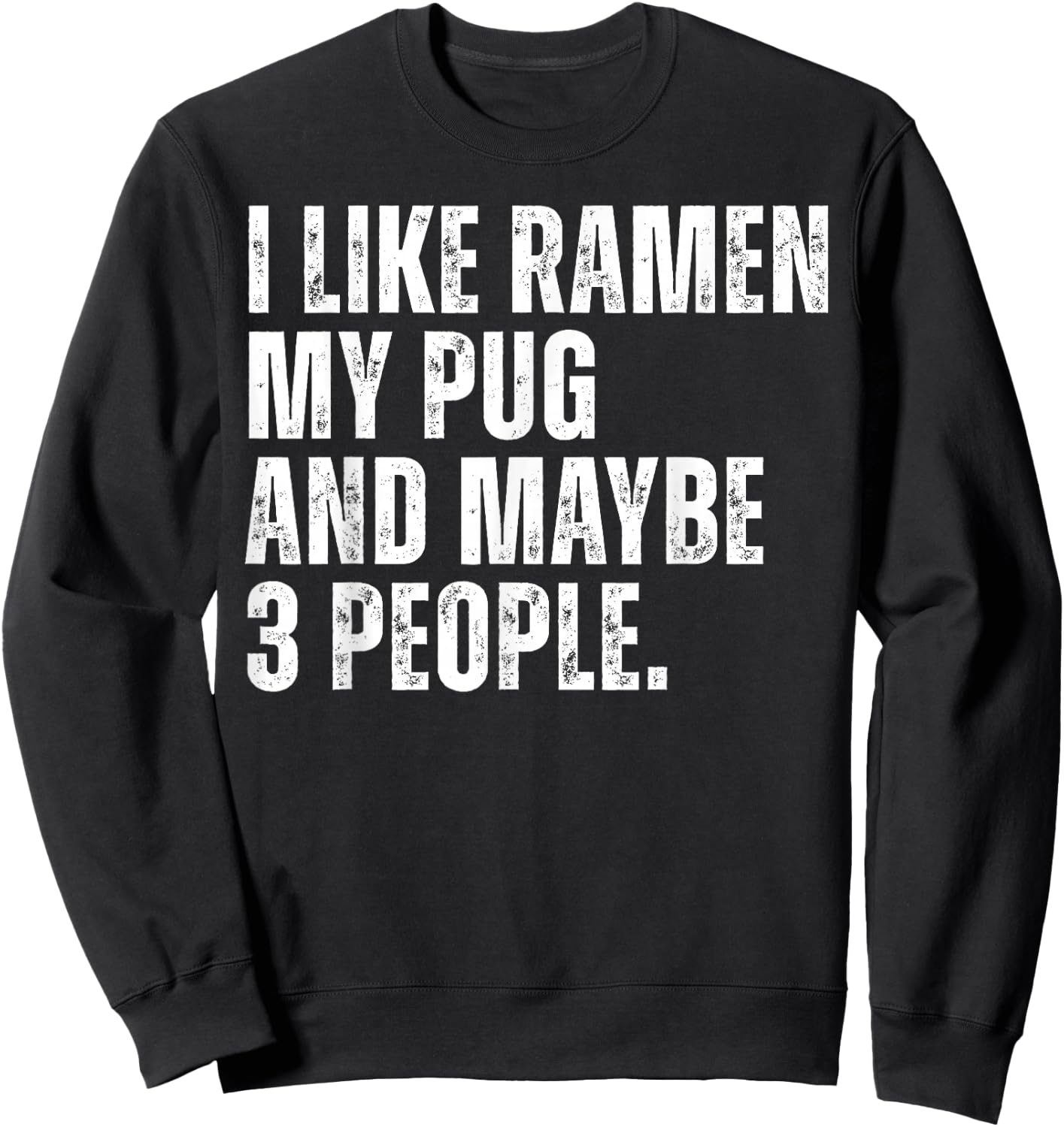 I Like Ramen My Pug Dog Owner Funny Noodles Lover Sweatshirt - Sweatshirt | Black