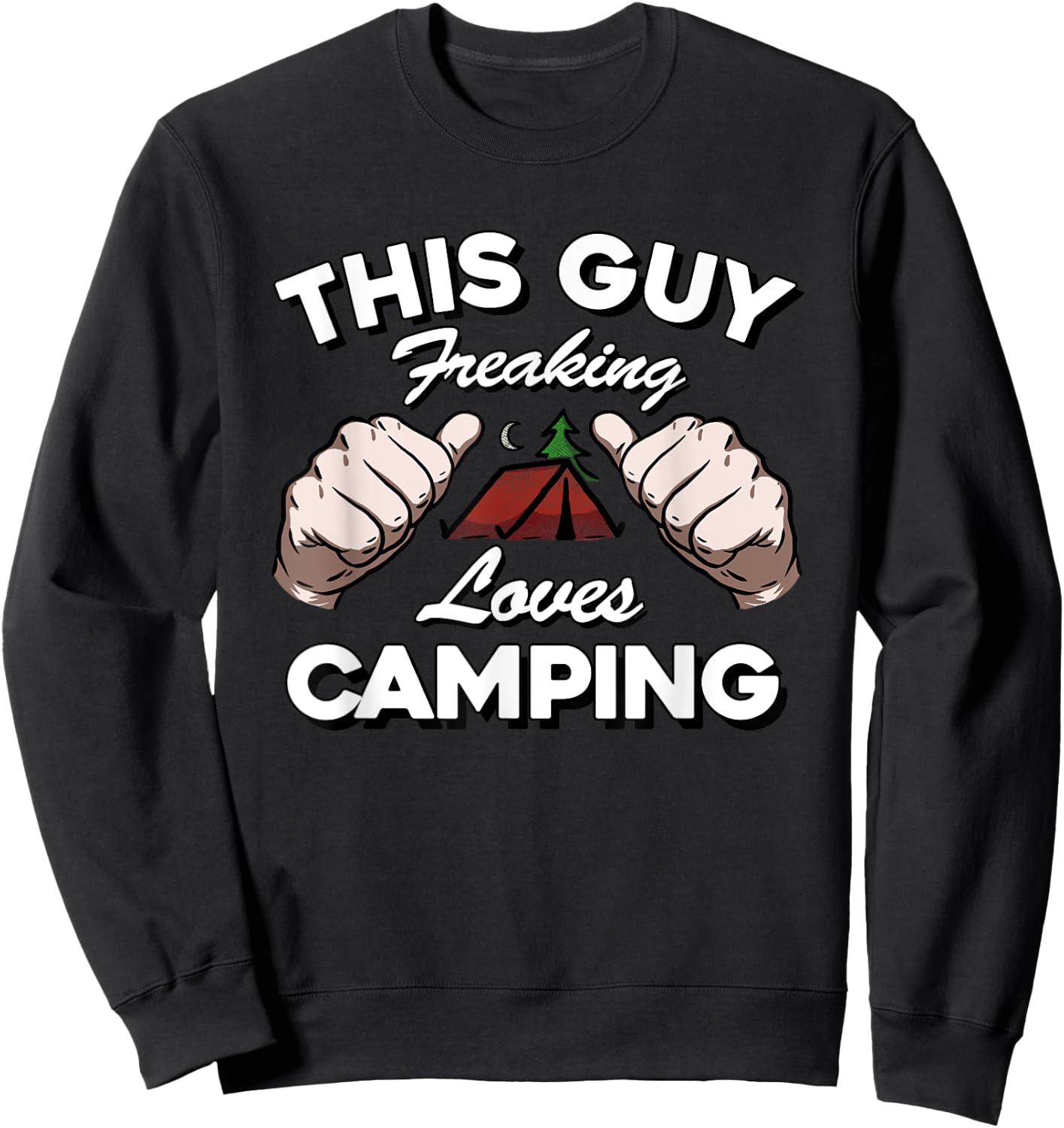 "This Guy Freaking Loves Camping" Funny Happy Camper T Shirt Sweatshirt - Sweatshirt | Black