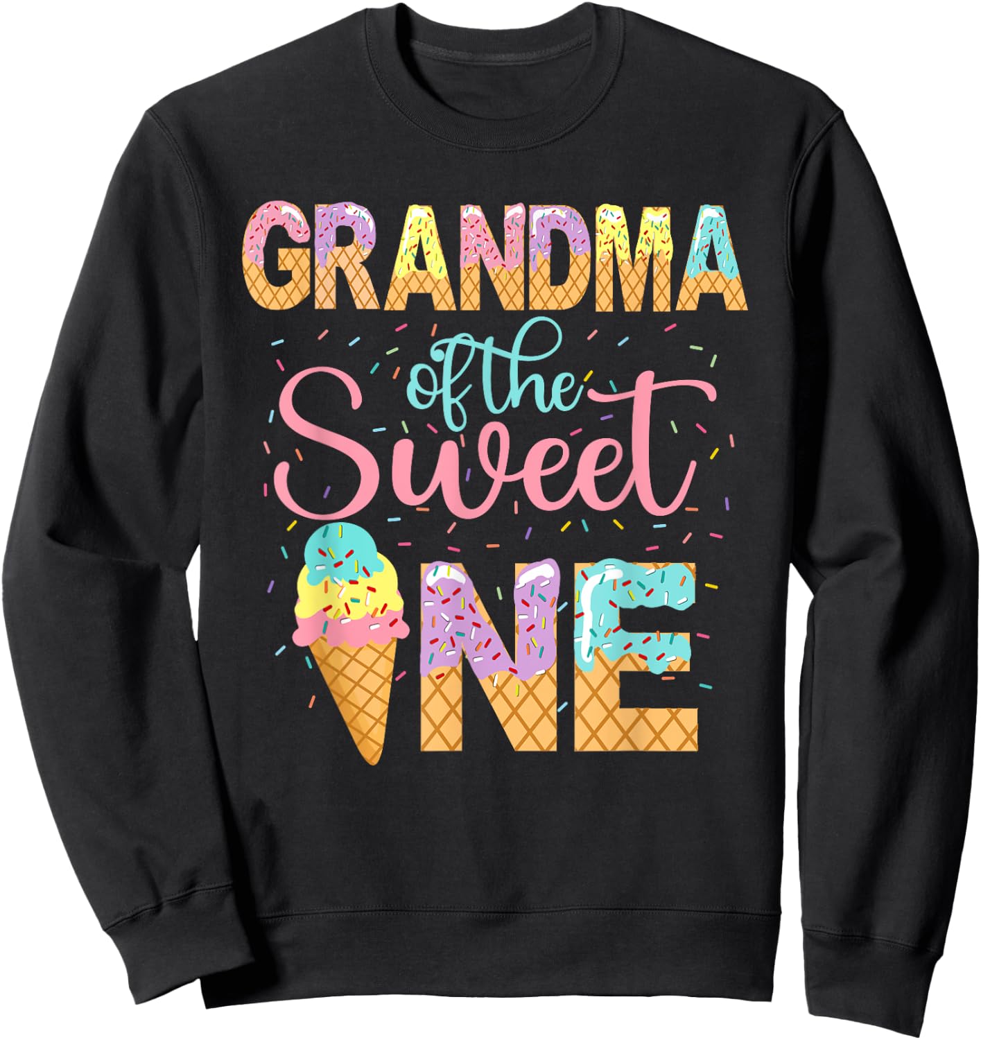 Grandma Of The Sweet One Shirt 1st Birthday Ice Cream Lovers Men Women Sweatshirt - Sweatshirt | Black