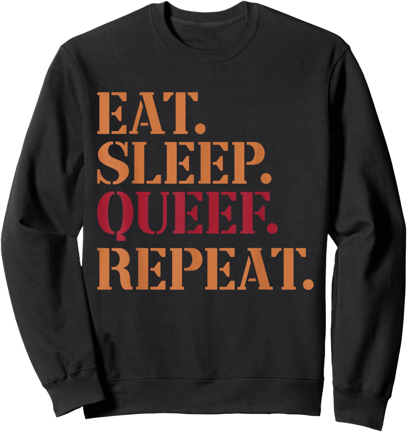 Eat Sleep Queef Repeat Funny Inappropriate Queefing Joke Sweatshirt - Sweatshirt | Black