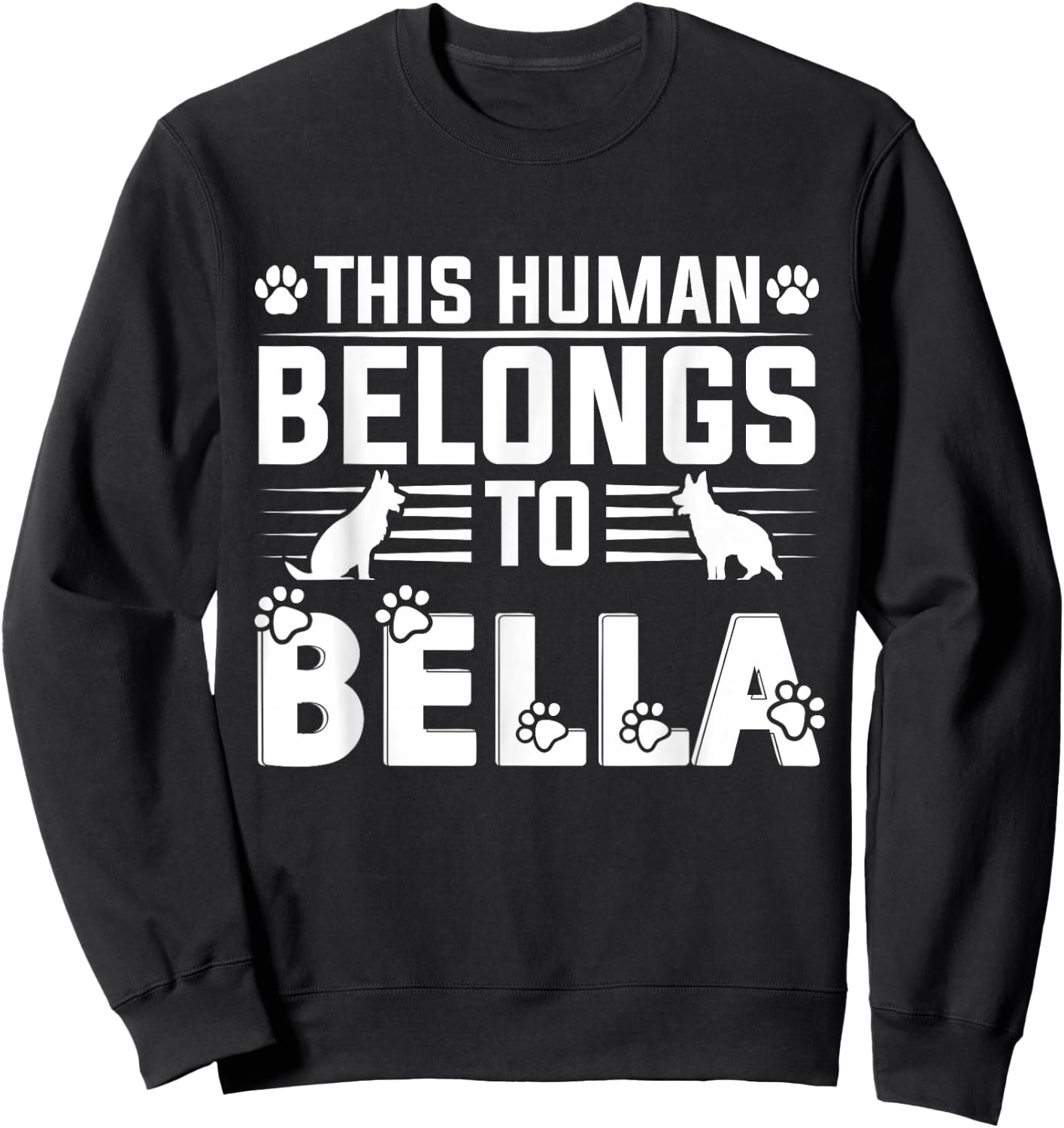 Dog Name Bella Personalised Gift This Human Belongs To a Dog Sweatshirt - Sweatshirt | Black