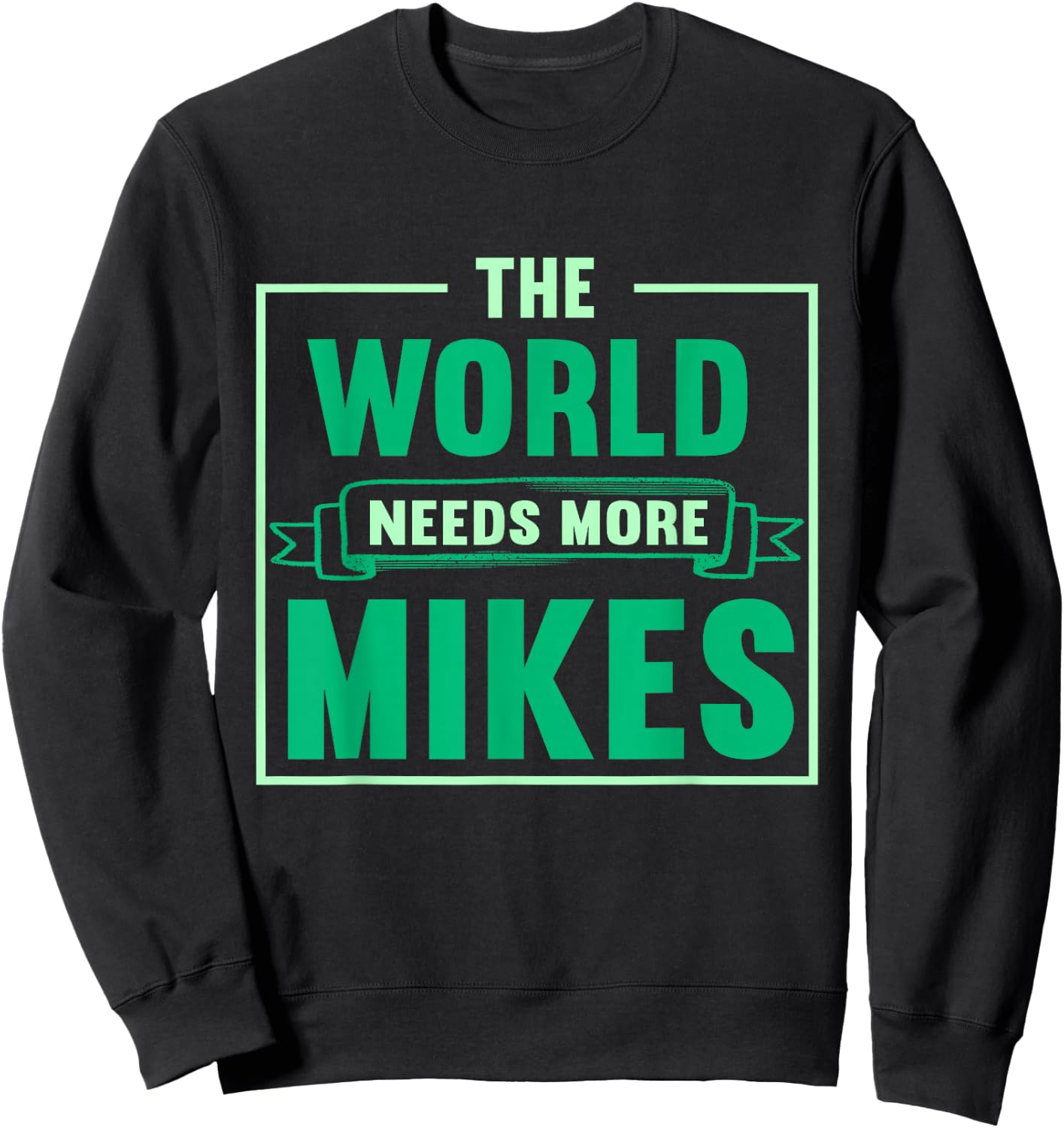 Funny Mike | The World Needs More Mikes Sweatshirt - Sweatshirt | Black