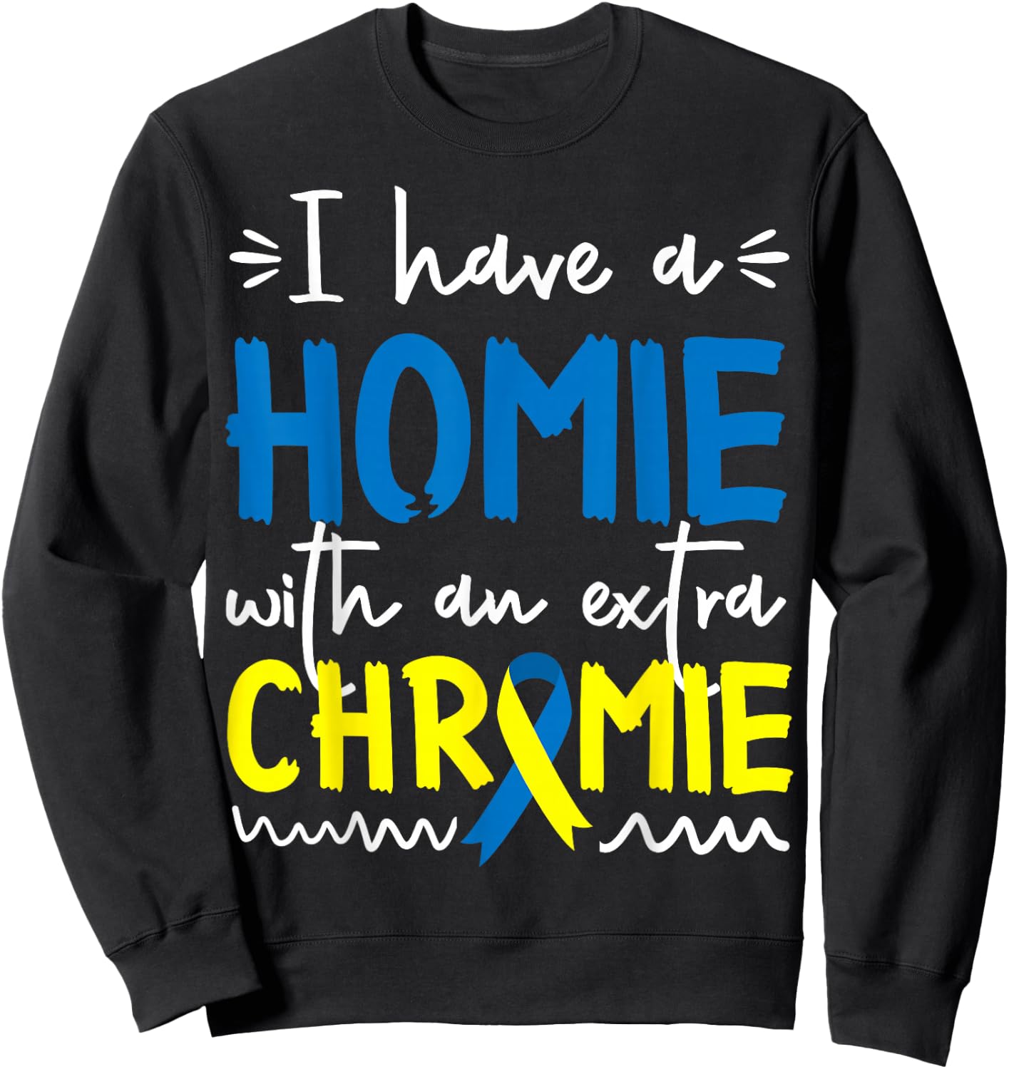 Down Syndrome Awareness Shirt for Friend Homie Down Syndrome Sweatshirt - Sweatshirt | Black