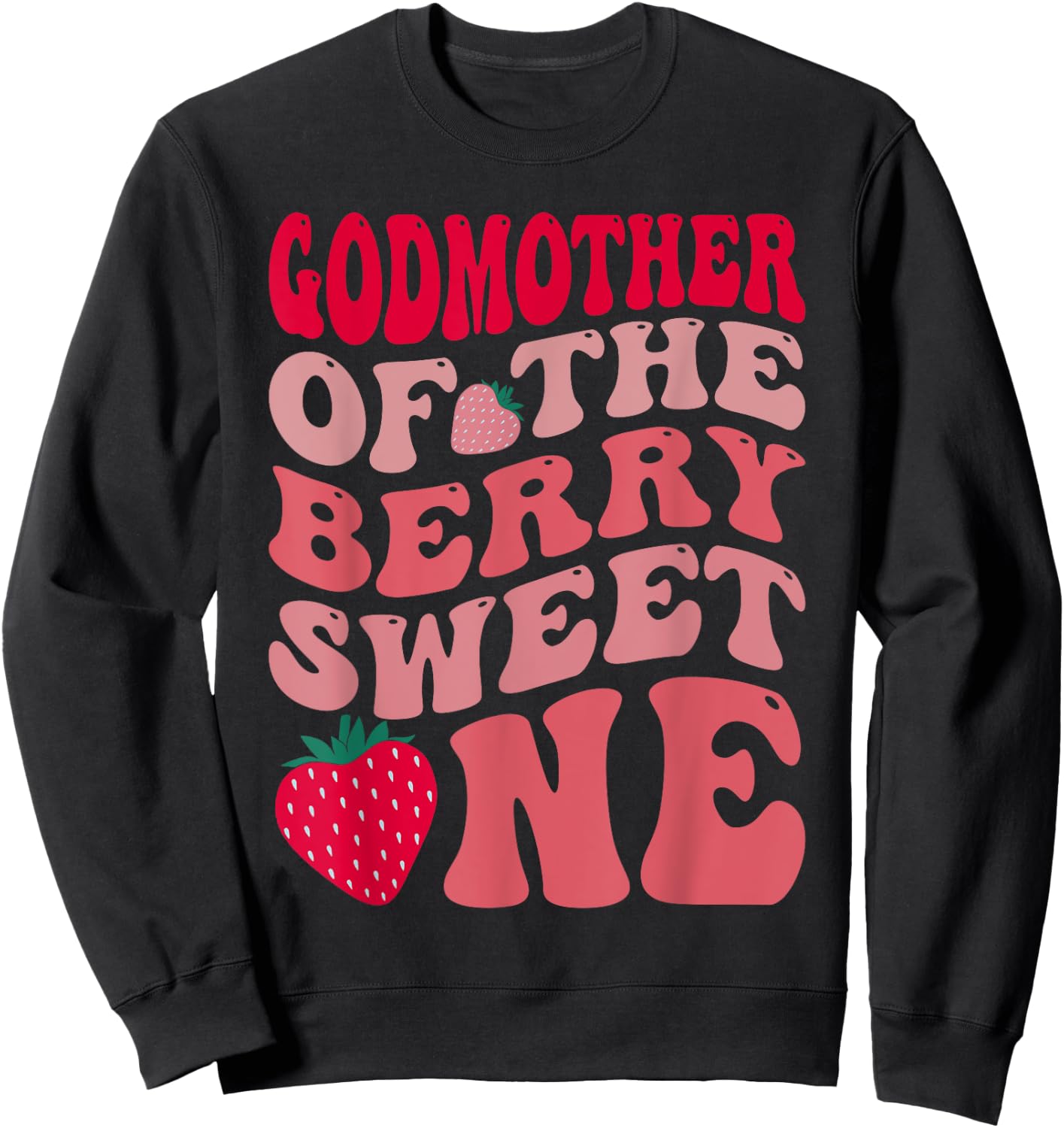 Godmother Of The Berry Sweet One Strawberry First Birthday Sweatshirt - Sweatshirt | Black