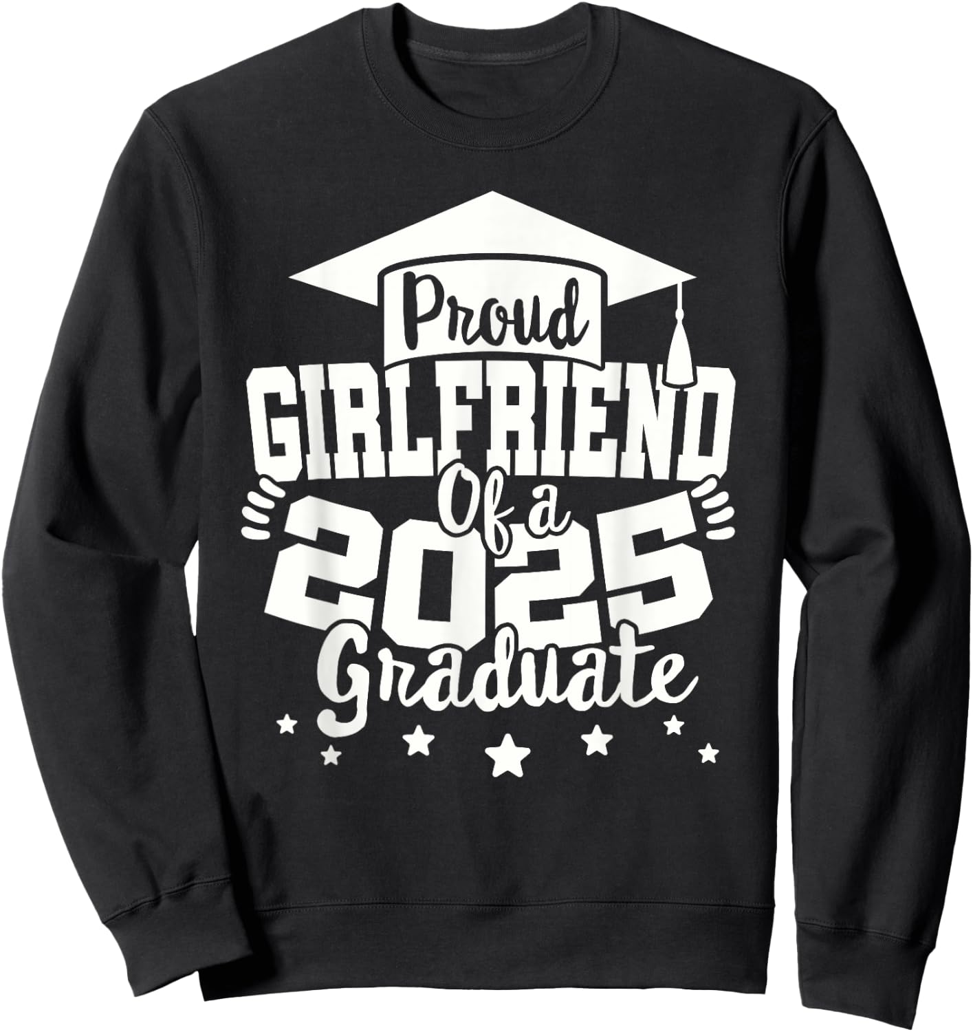 Girlfriend of a 2025 Graduate Class Senior Graduation 25 Sweatshirt - Sweatshirt | Black