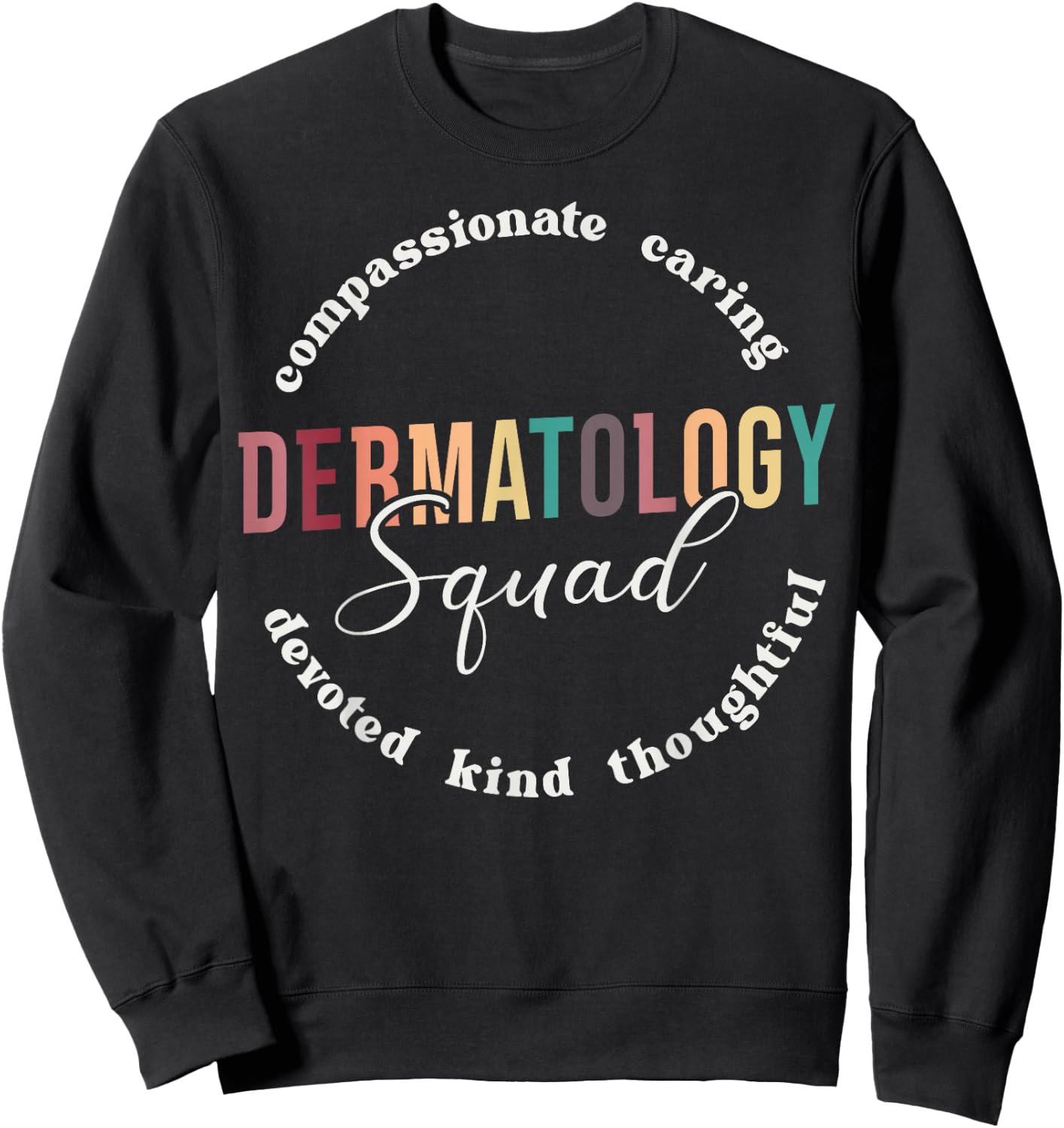 Dermatology Squad Dermatologist Appreciation Nurse Sweatshirt - Sweatshirt | Black