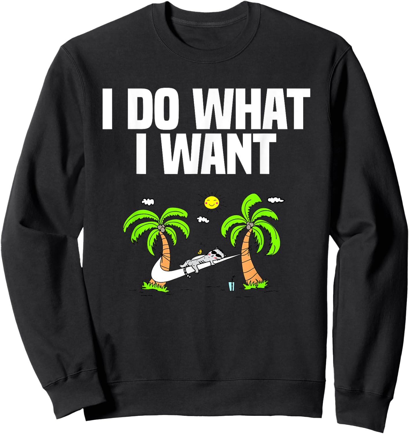 I DO WHAT I WANT cat lover gifts and men funny Sweatshirt - Sweatshirt | Black