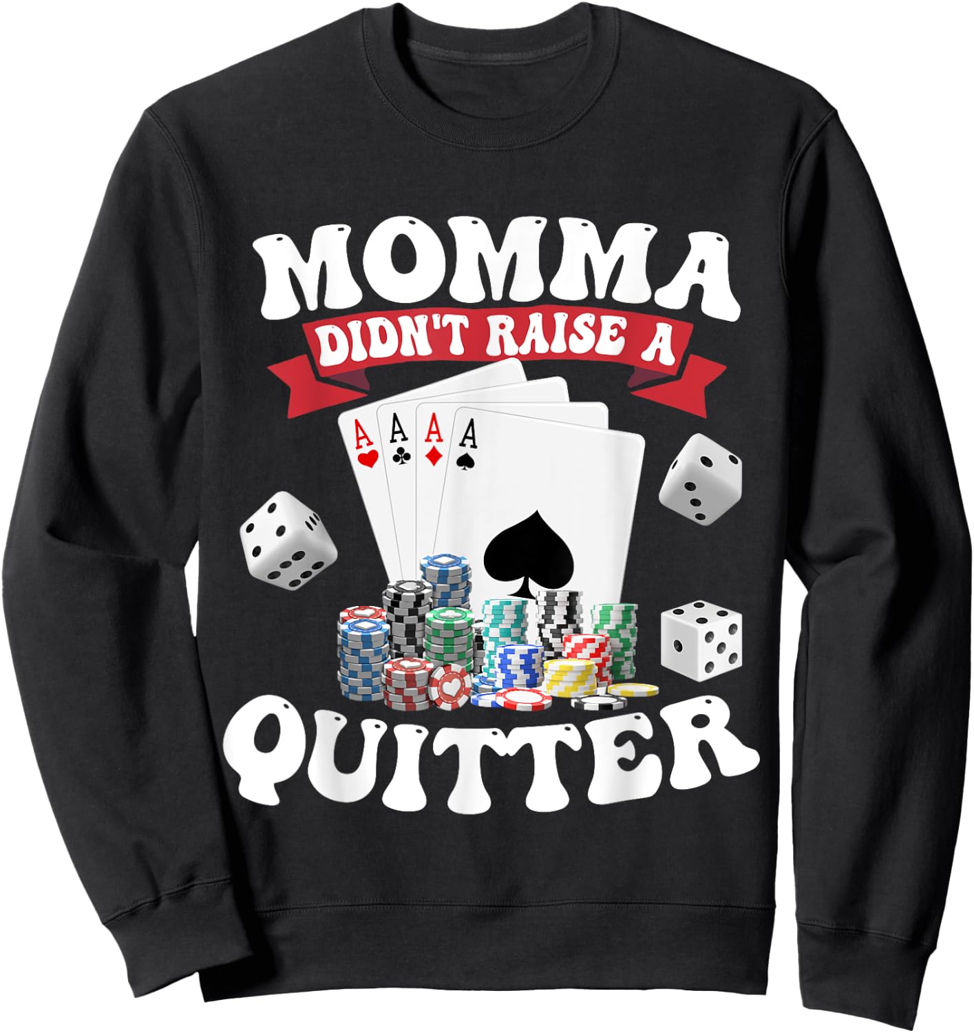 Momma Didn't Raise A Quitter Sweatshirt - Sweatshirt | Black