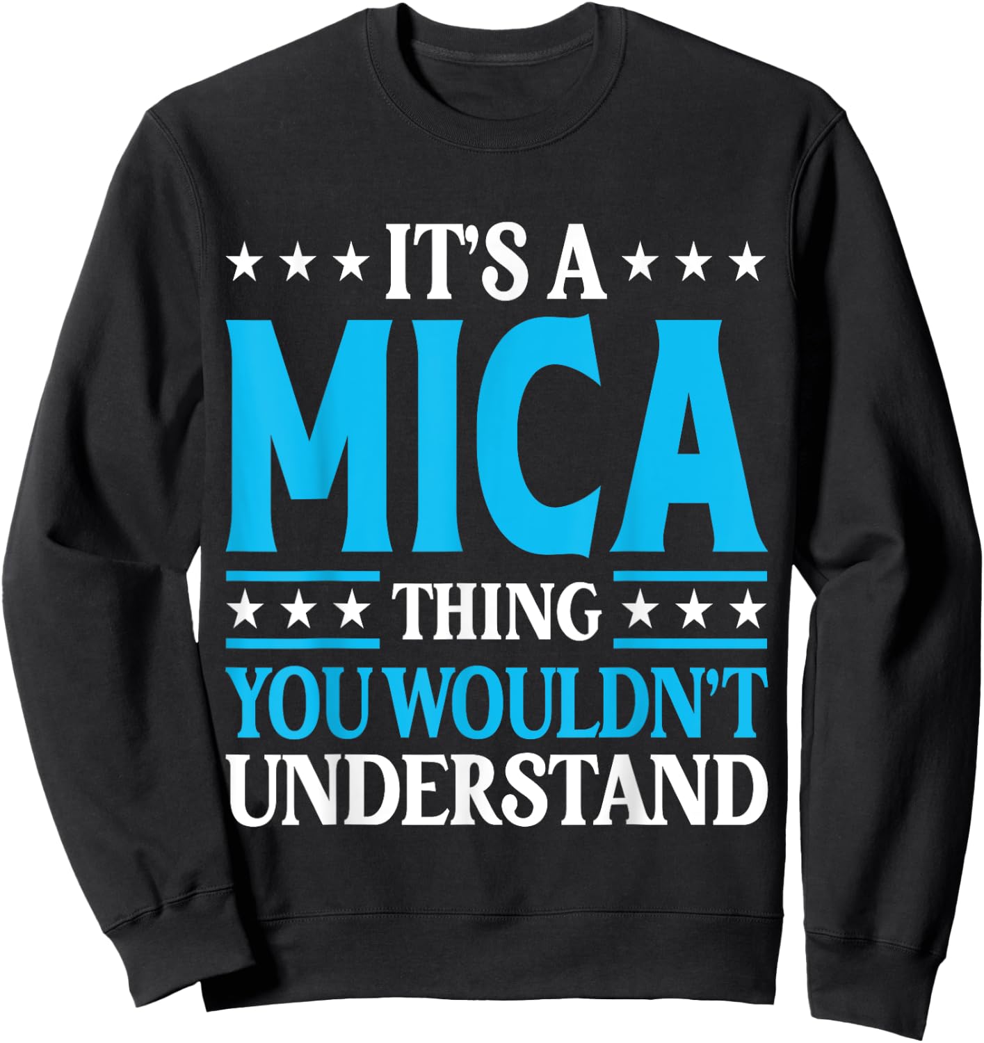 It's A Mica Thing Wouldn't Understand Personal Name Mica Sweatshirt - Sweatshirt | Black