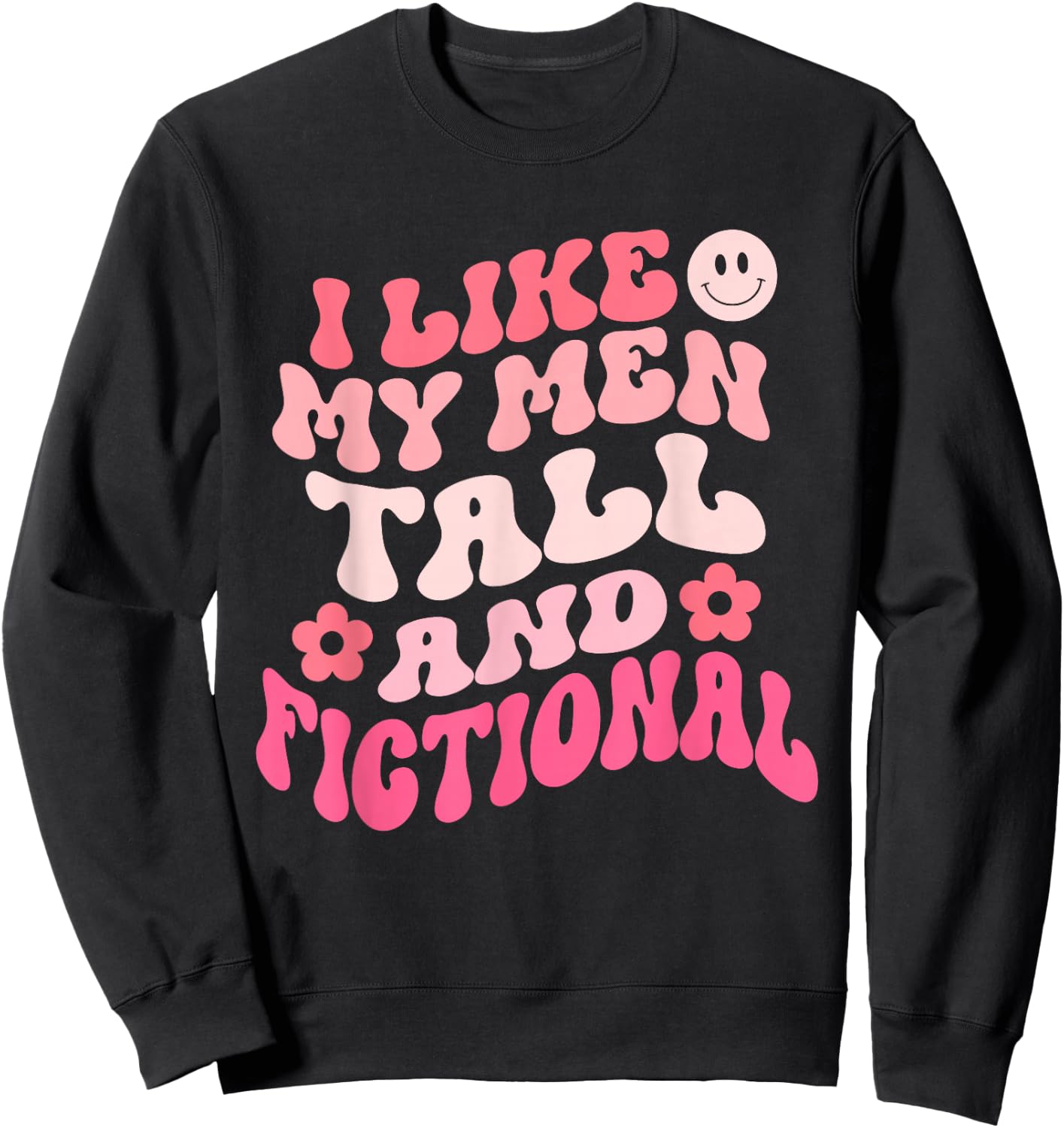 I Like My Men Tall And Fictional Apparel Sweatshirt - Sweatshirt | Black