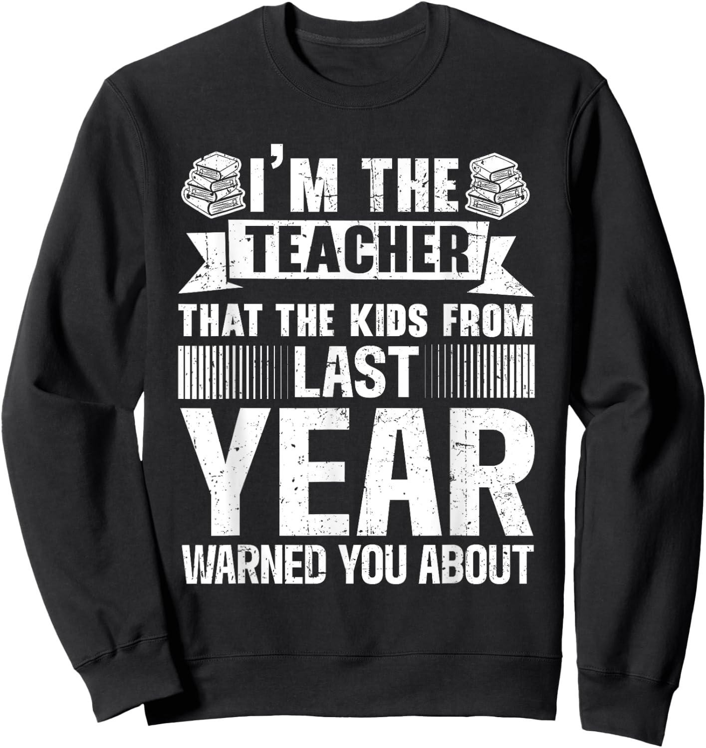 I'm The Teacher Kids Warned You About Funny Teacher Sweatshirt - Sweatshirt | Black