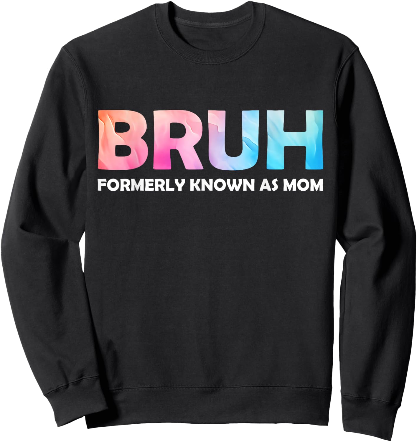 Cool Bruh Formerly Known As Mom tie dye Mother's Day Mum her Sweatshirt - Sweatshirt | Black
