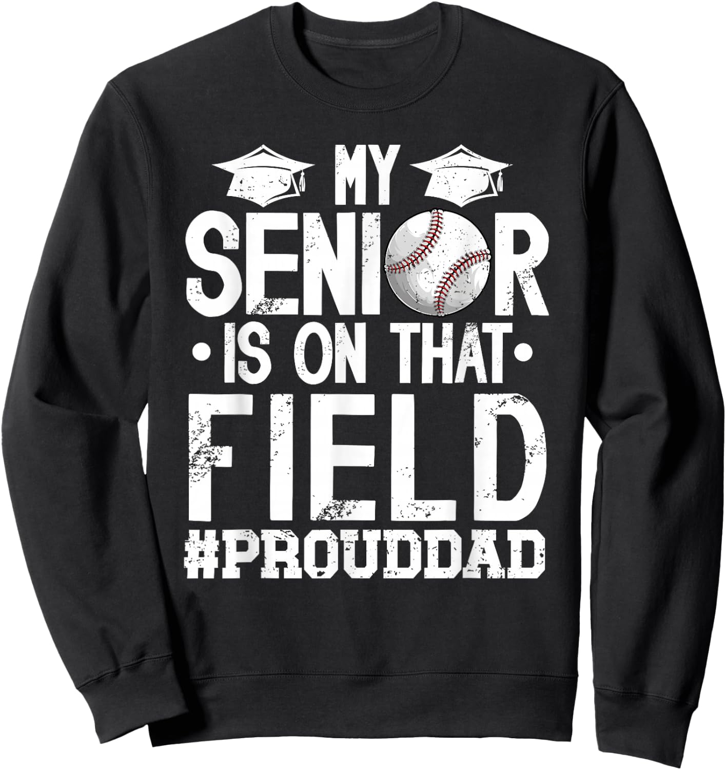 Proud Baseball Senior Dad Baseball Senior Father Sweatshirt - Sweatshirt | Black