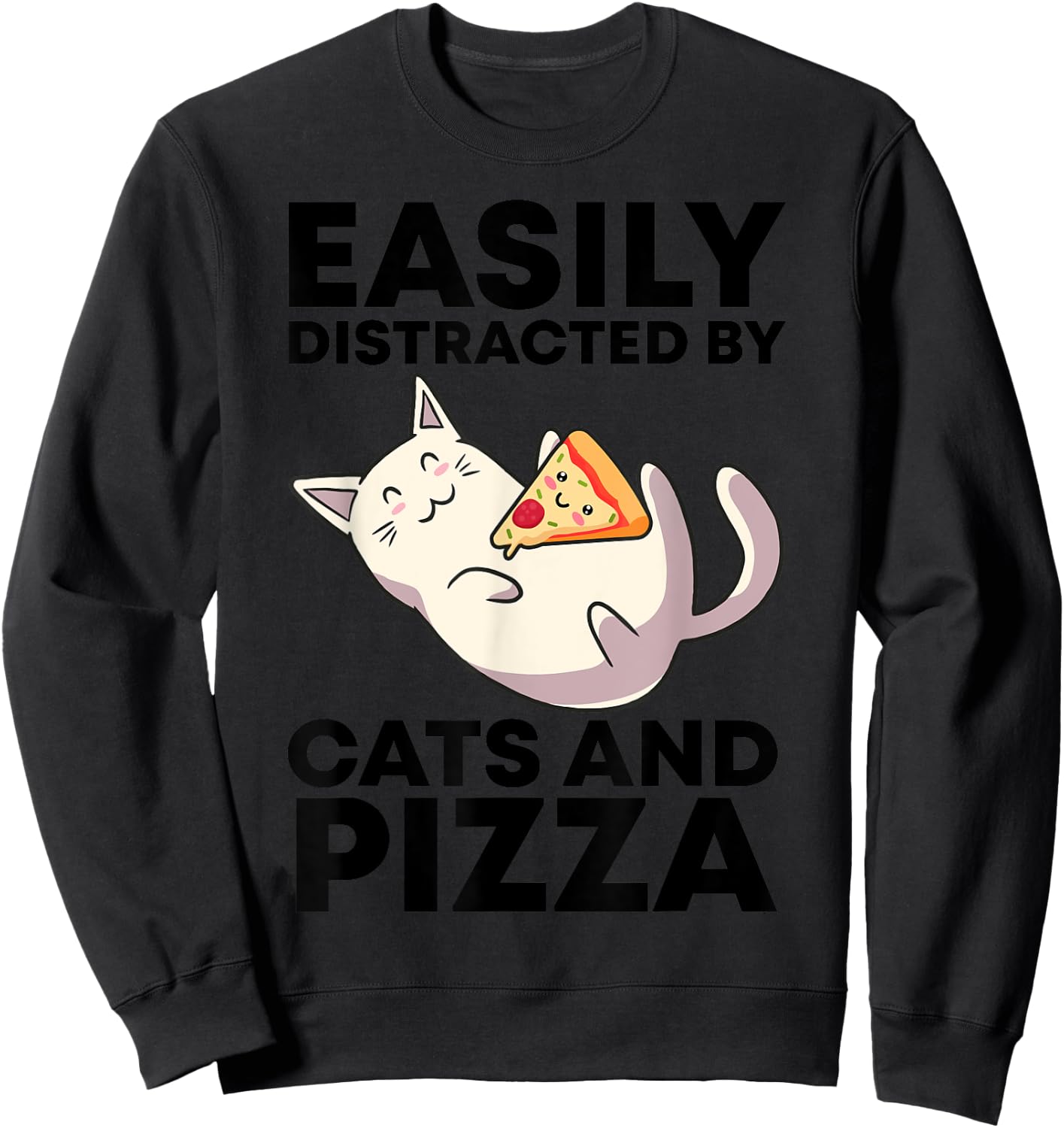 Easily Distracted By Cats And Pizza Kawaii Cat Lovers Gift Men Women Girls Kids Sweatshirt - Sweatshirt | Black