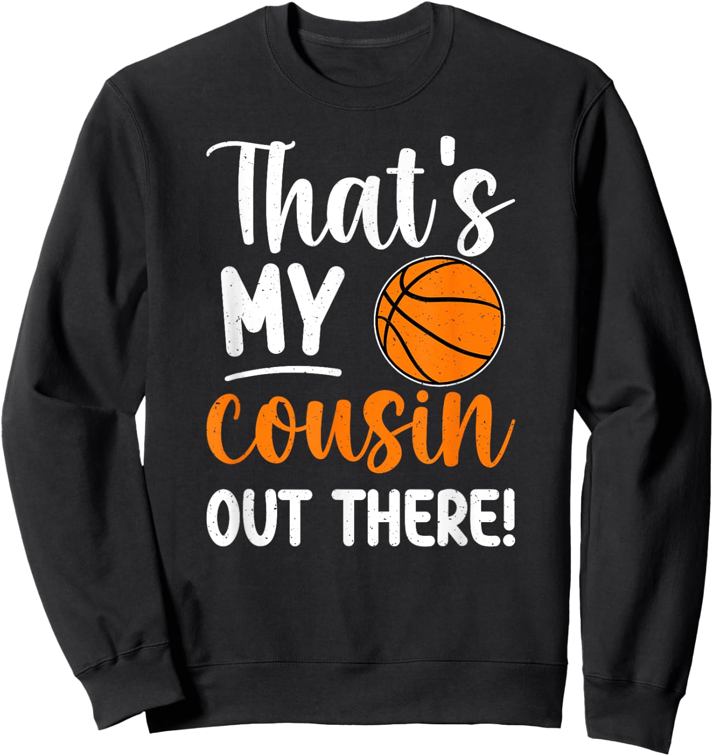 That's My Cousin Basketball Cousin Basketball Player Cousin Sweatshirt - Sweatshirt | Black