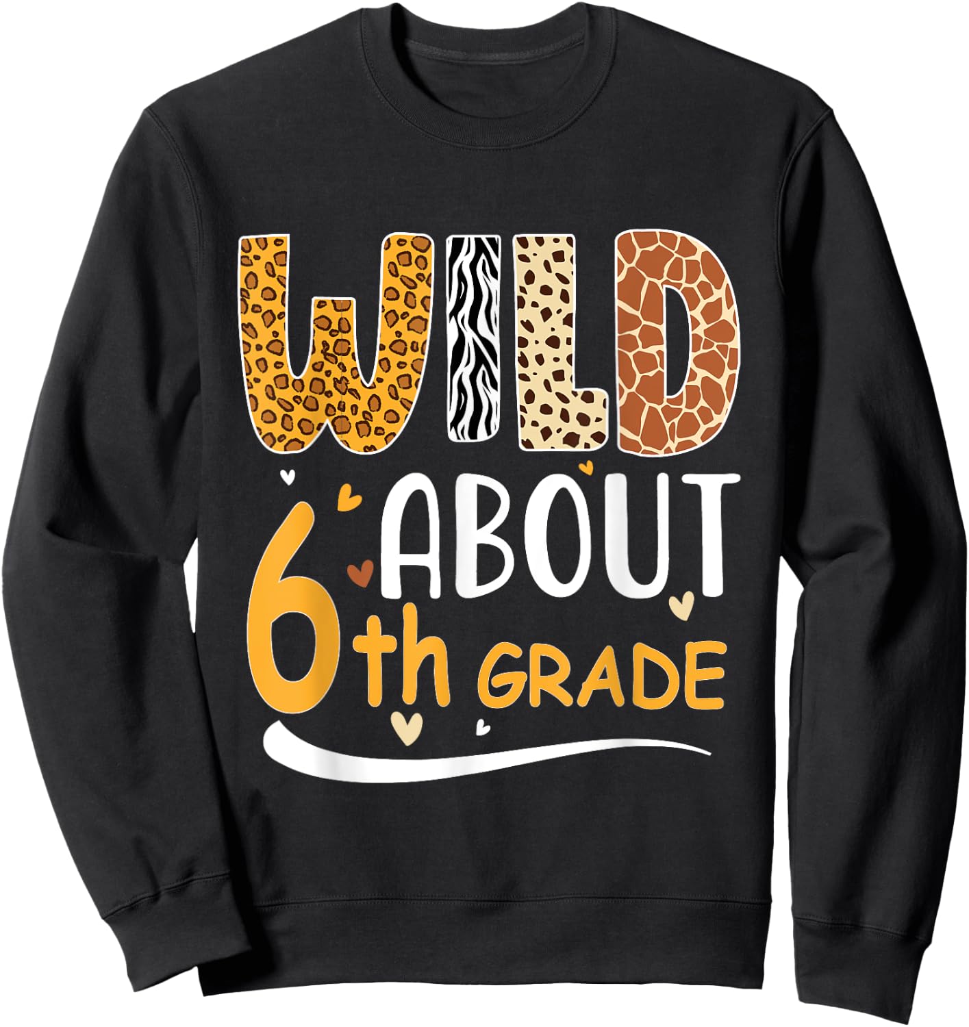 Wild about Sixth 6th Grade Back To School Leopard Sweatshirt - Sweatshirt | Black