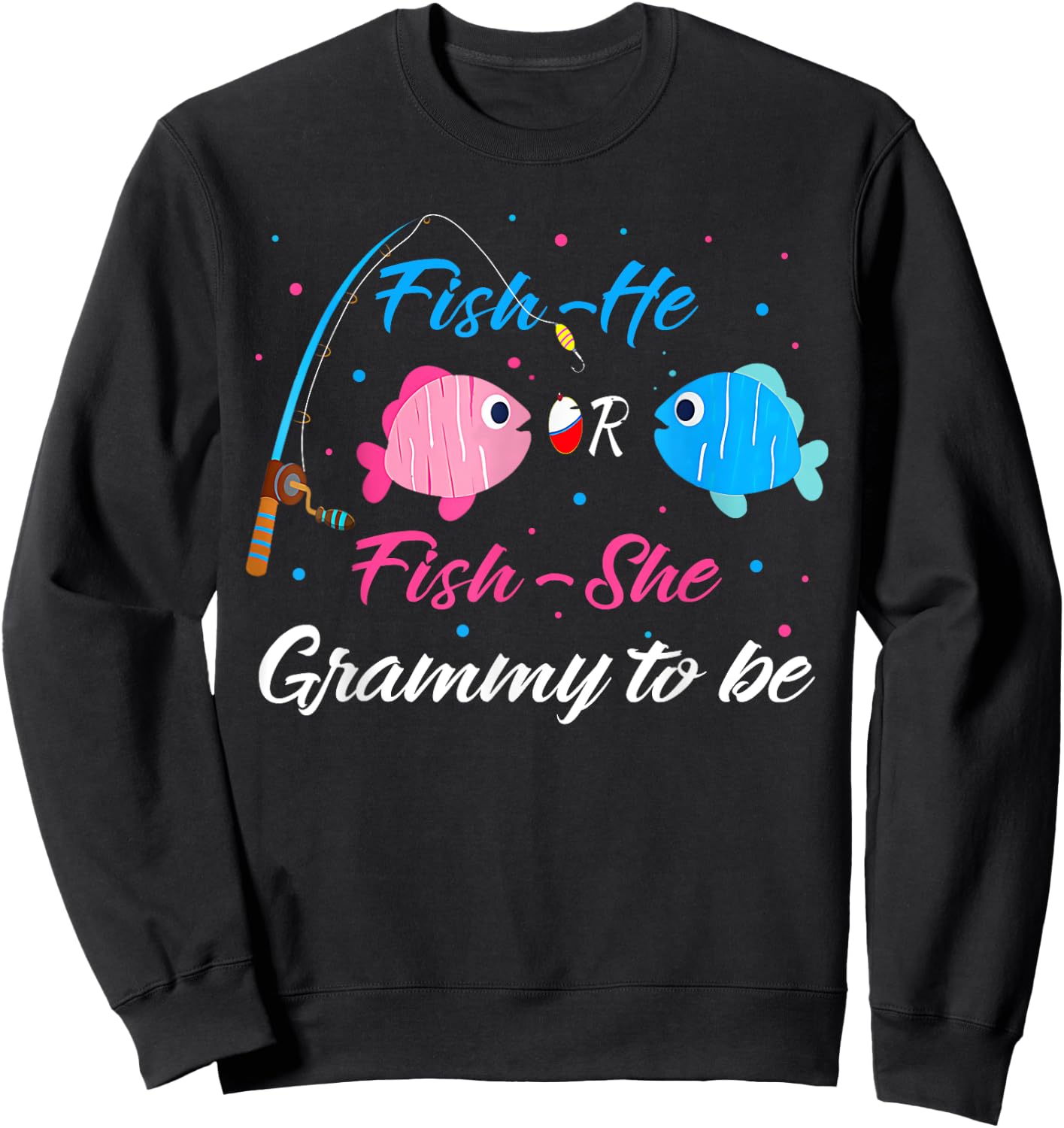 Fish-He Or Fish-She Grammy To Be Gender Reveal Baby Shower Sweatshirt - Sweatshirt | Black