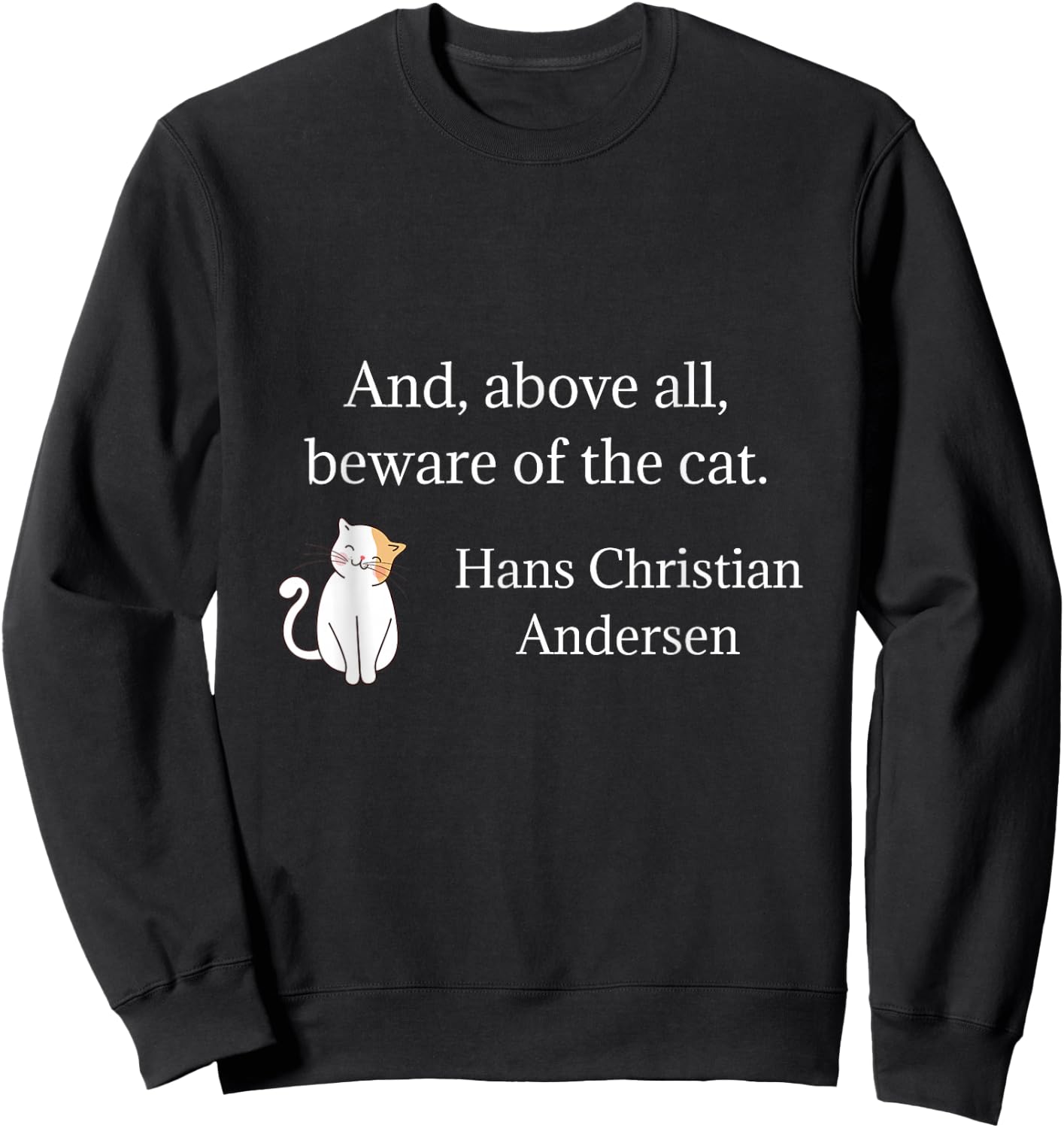 Hans Christian Andersen Beware Of The Cat Quote Men Women Kids Sweatshirt - Sweatshirt | Black