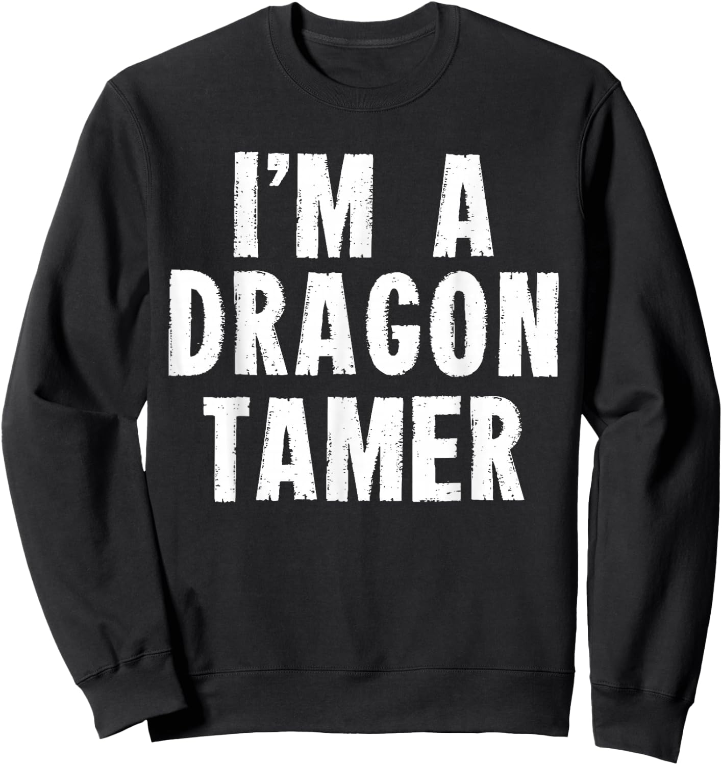 Funny I'm a Dragon Tamer Easy Costume Sweatshirt - Sweatshirt | Black