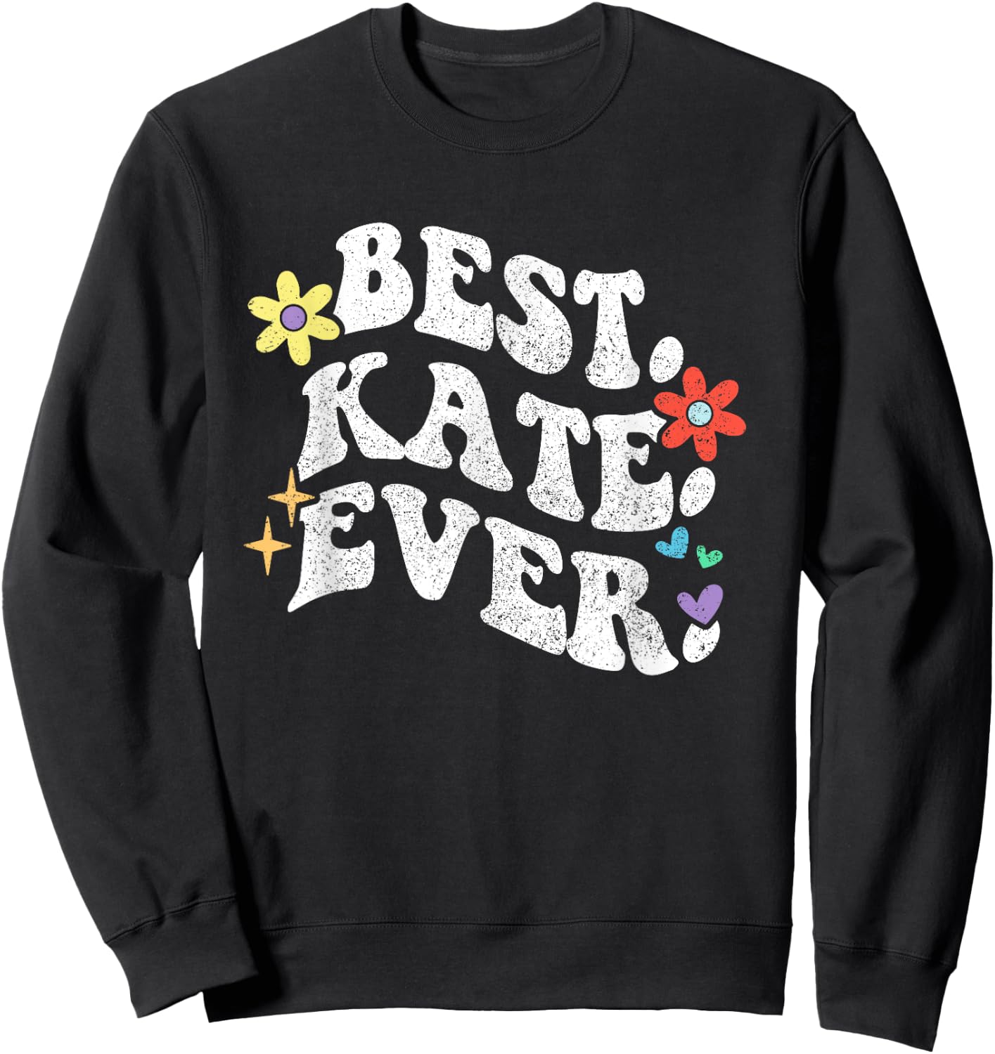 Retro Groovy Best Kate Ever First Name Mother's Day Girl Sweatshirt - Sweatshirt | Black