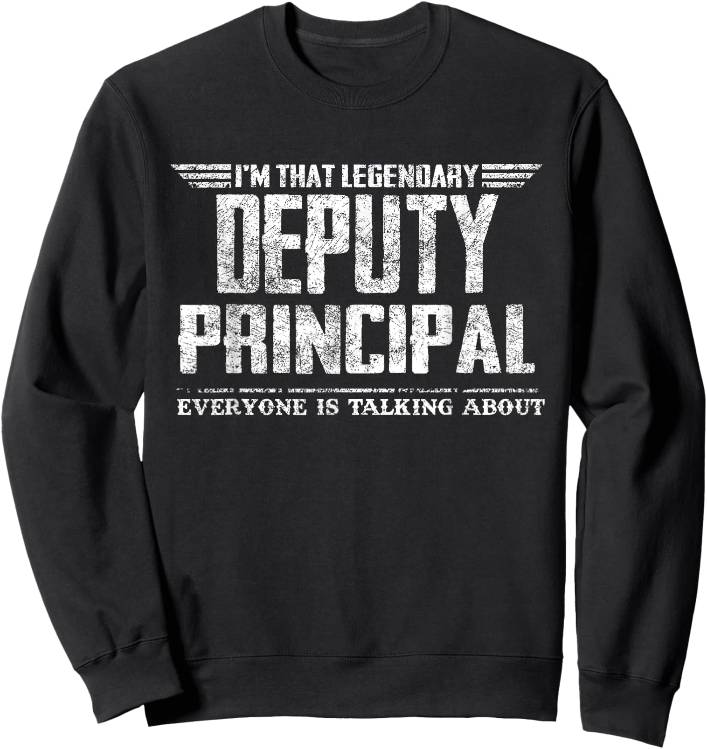 I'm That Legendary Deputy Principal Sweatshirt - Sweatshirt | Black