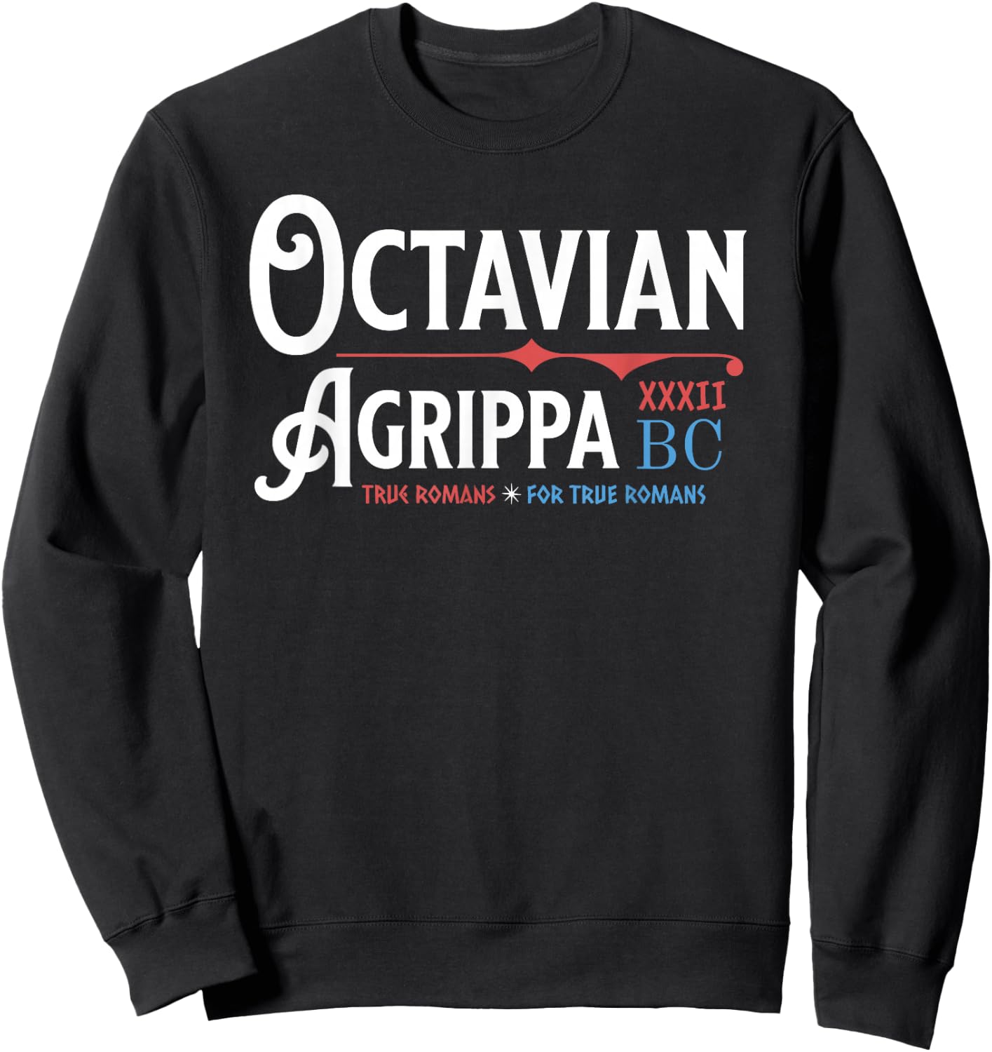 Octavian Agrippa 32 BC Campaign Ancient Rome Funny History Sweatshirt - Sweatshirt | Black