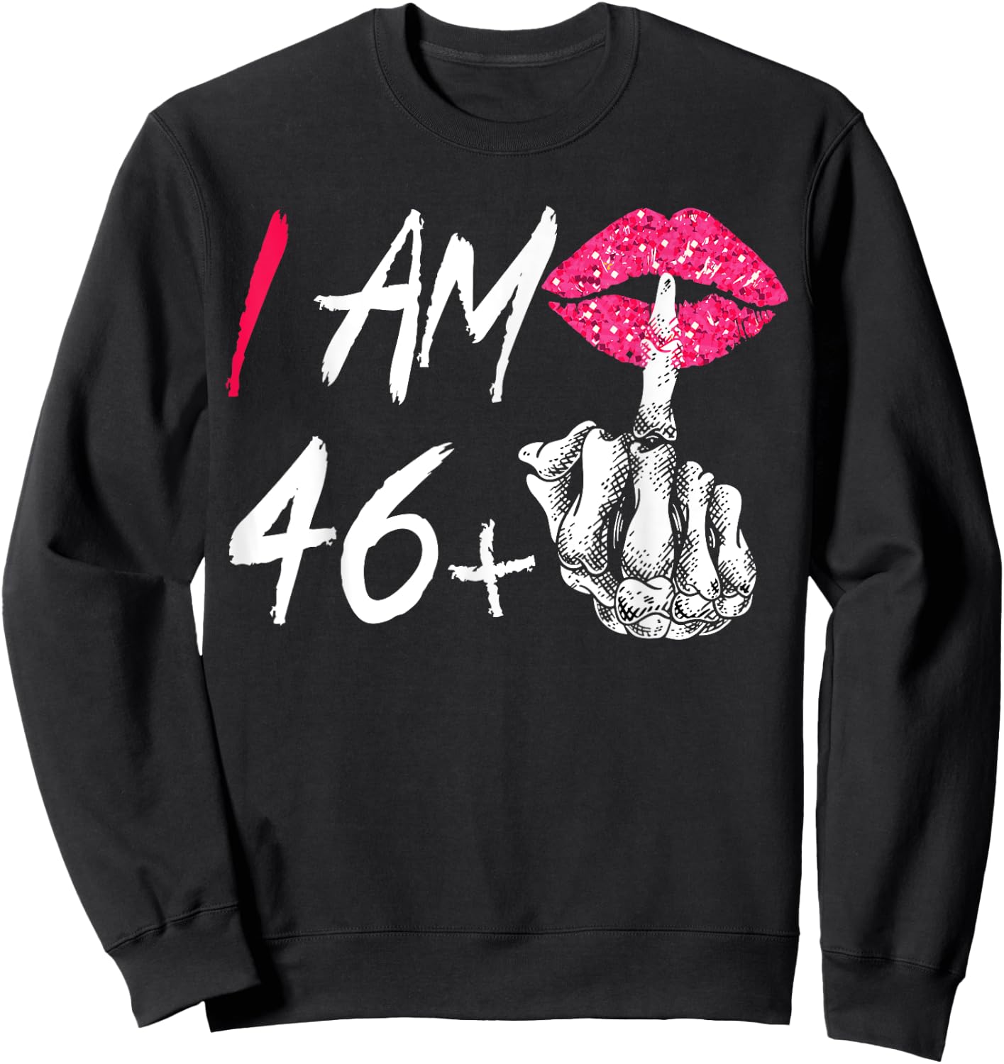 I Am 46 Plus 1 Middle Finger Funny 47th Women's Birthday Sweatshirt - Sweatshirt | Black